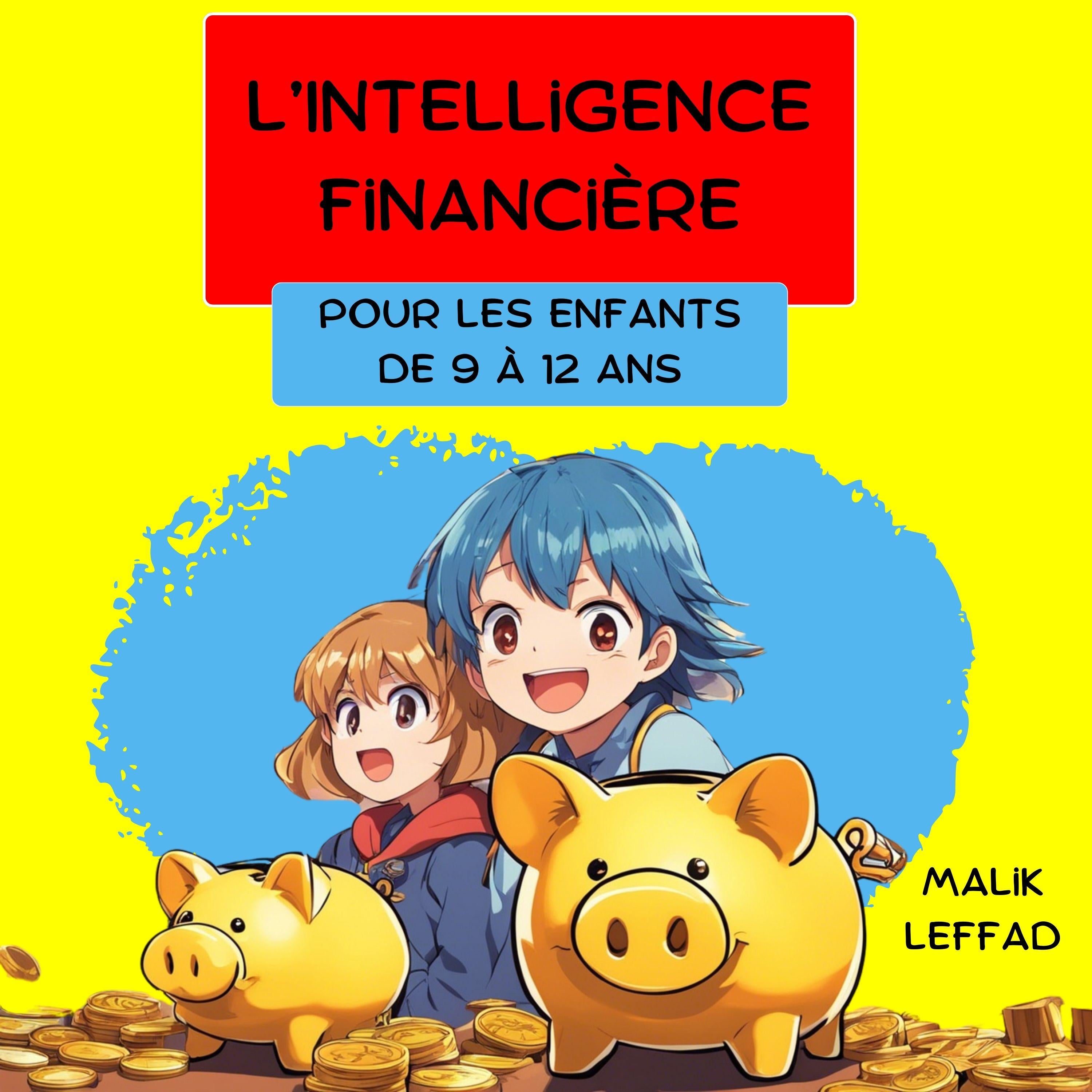 L'intelligence Financière pour les enfants de 9 à 12 ans.