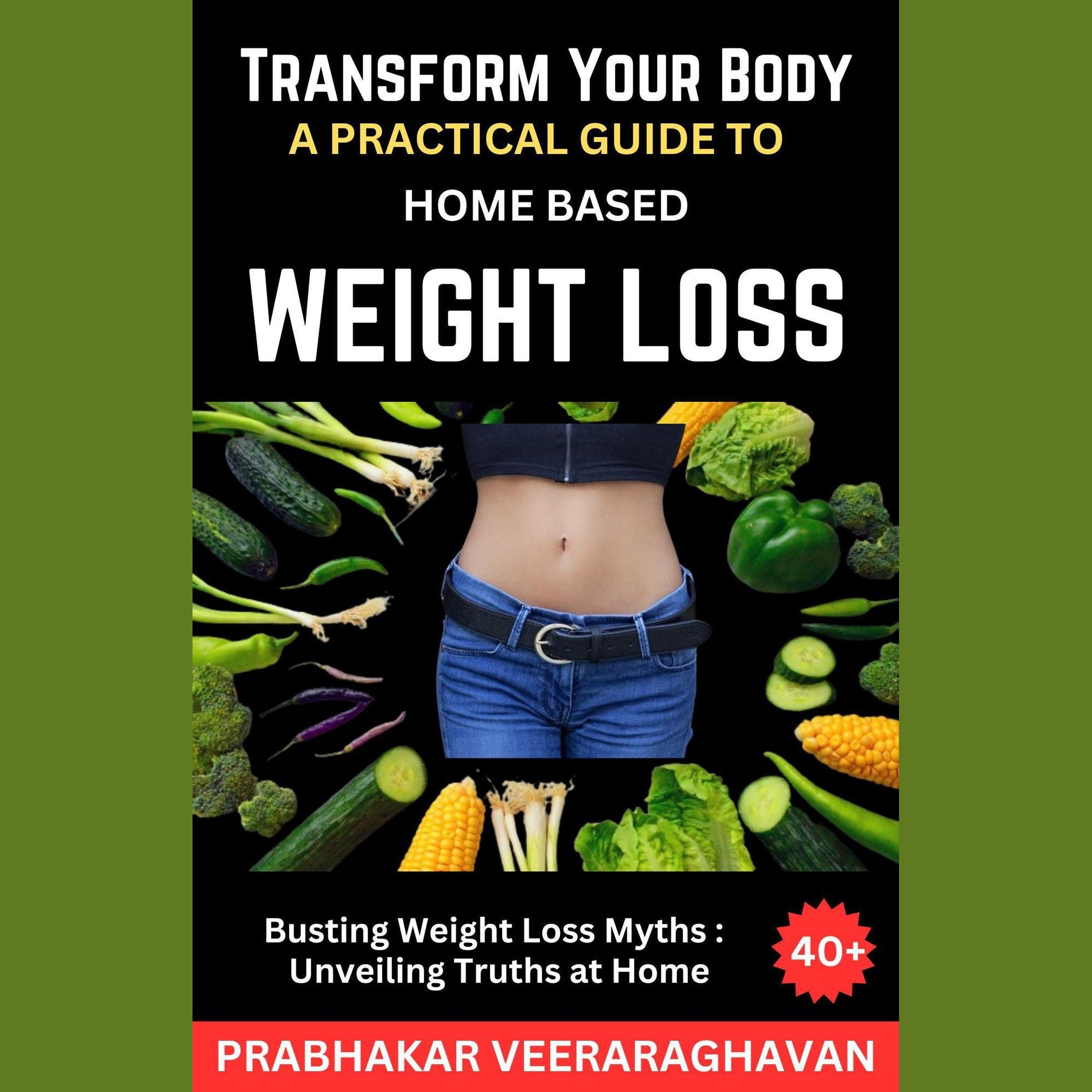Transform Your Body: A Practical Guide to Home-Based Weight Loss
