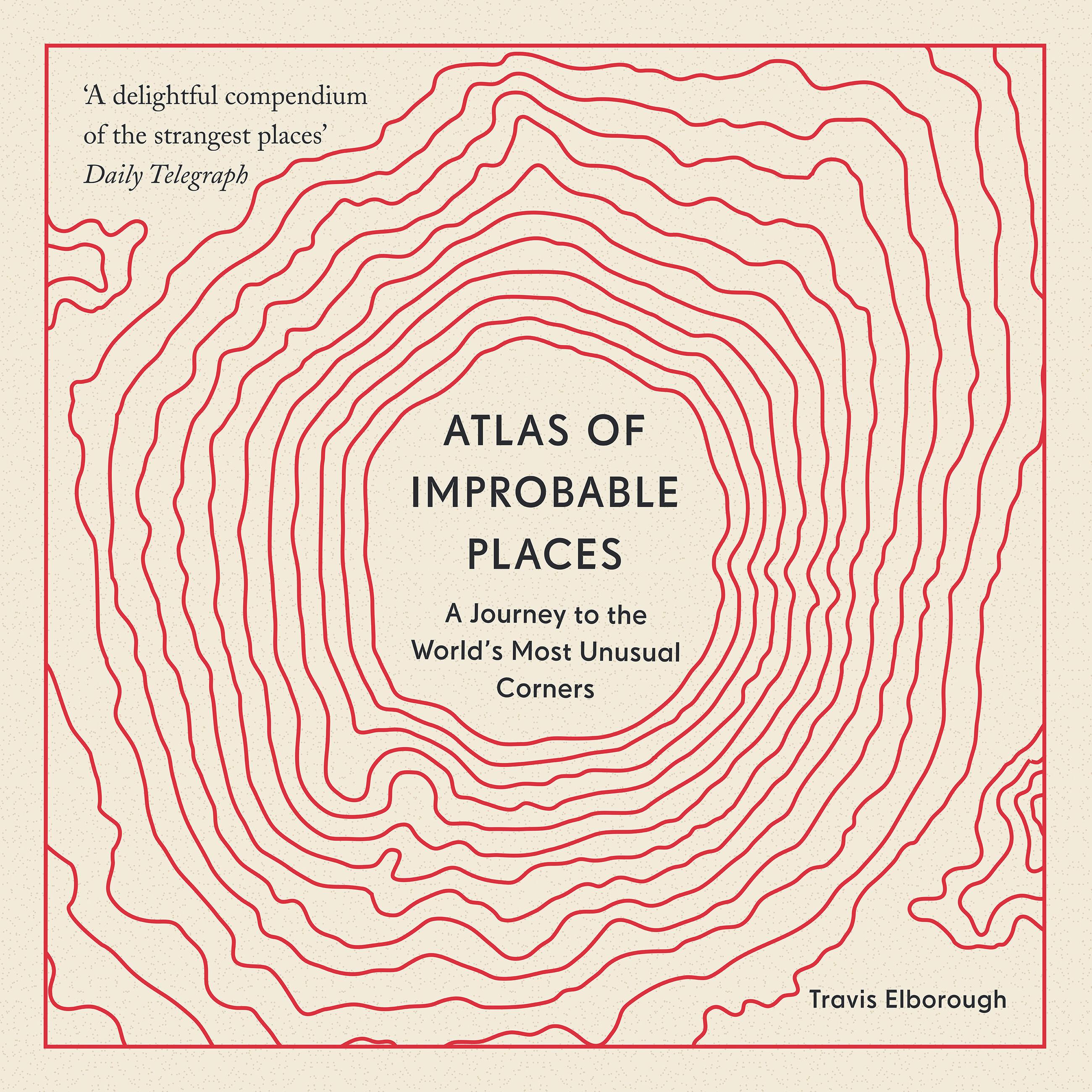 Atlas of Improbable Places