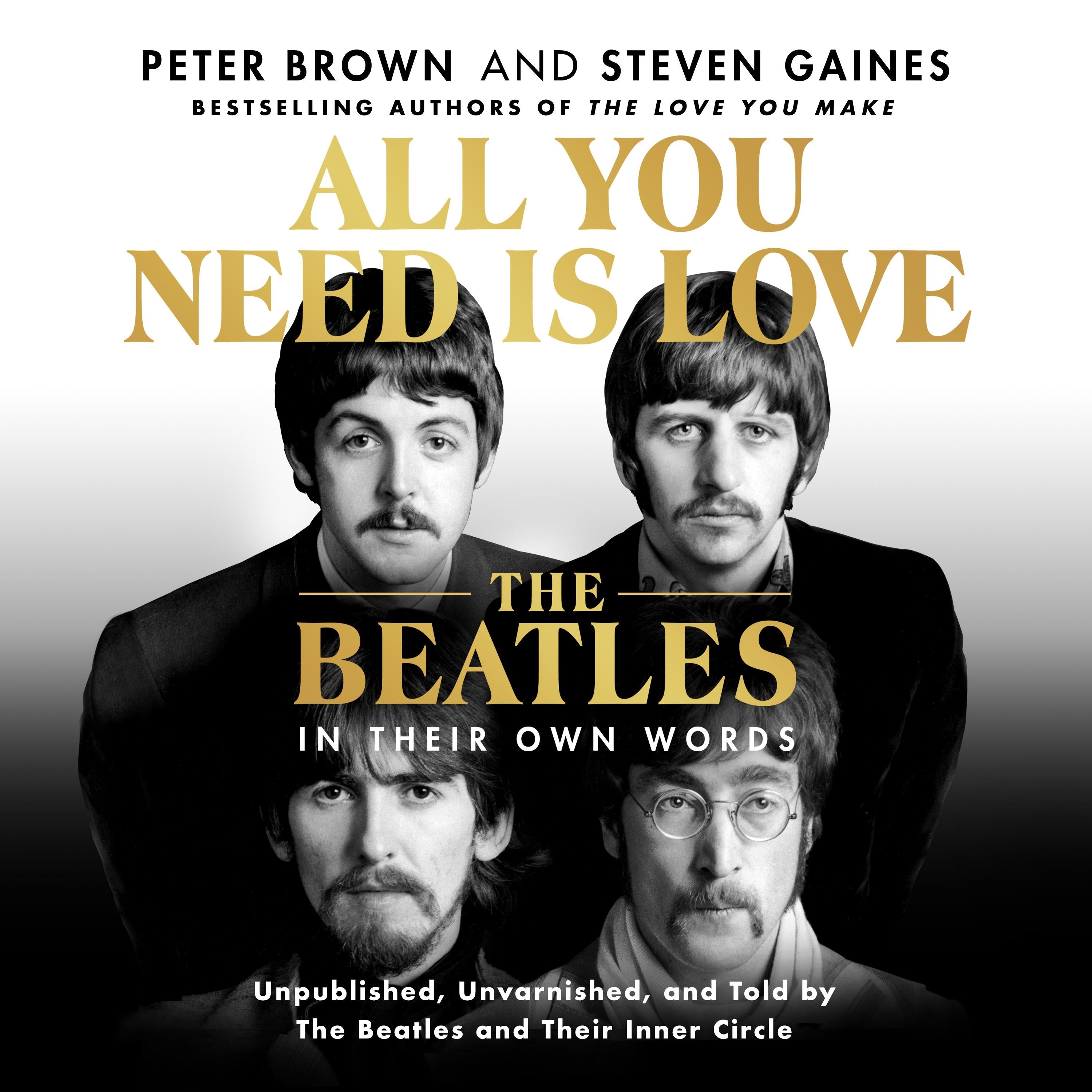 All You Need Is Love: The Beatles in Their Own Words