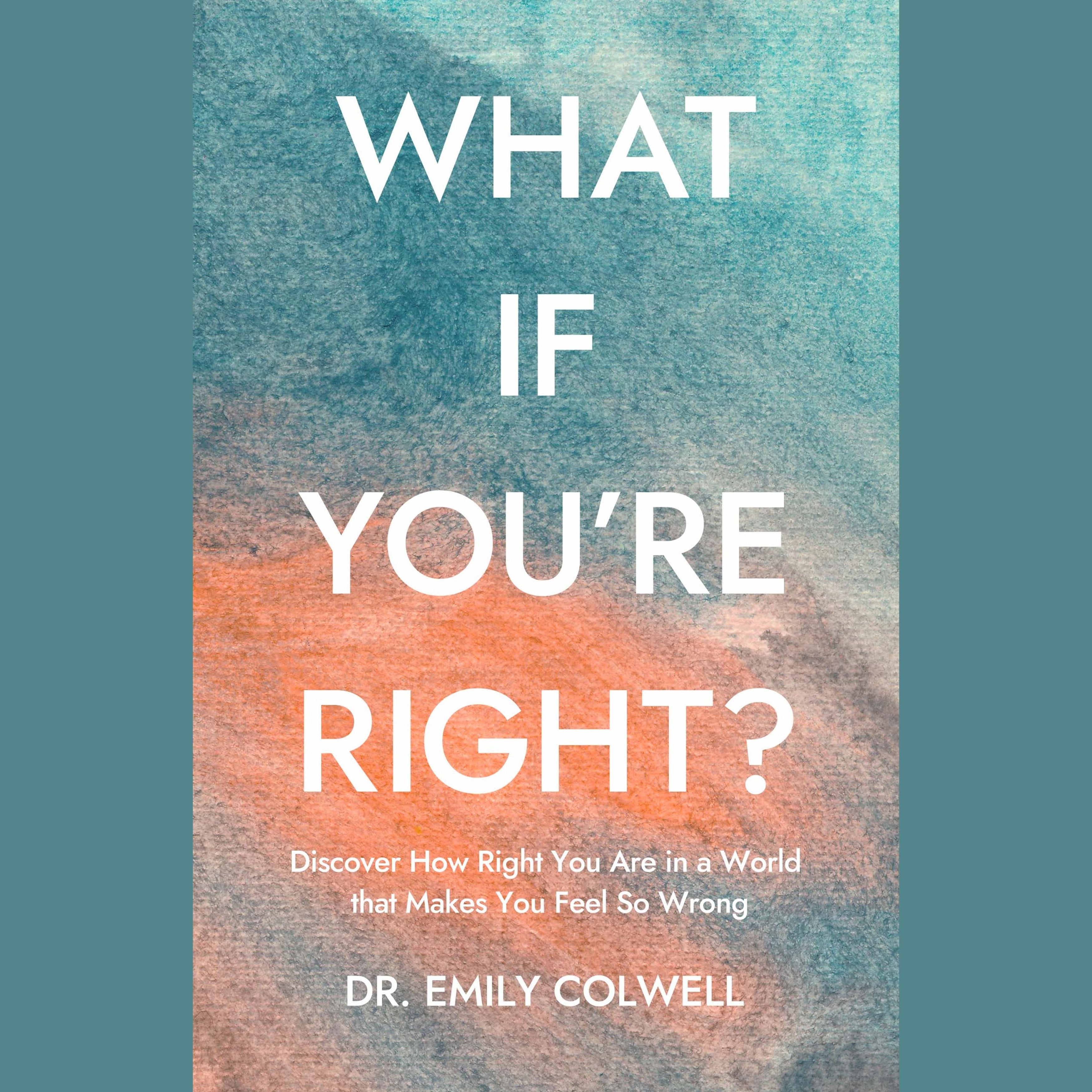 What If You're Right?