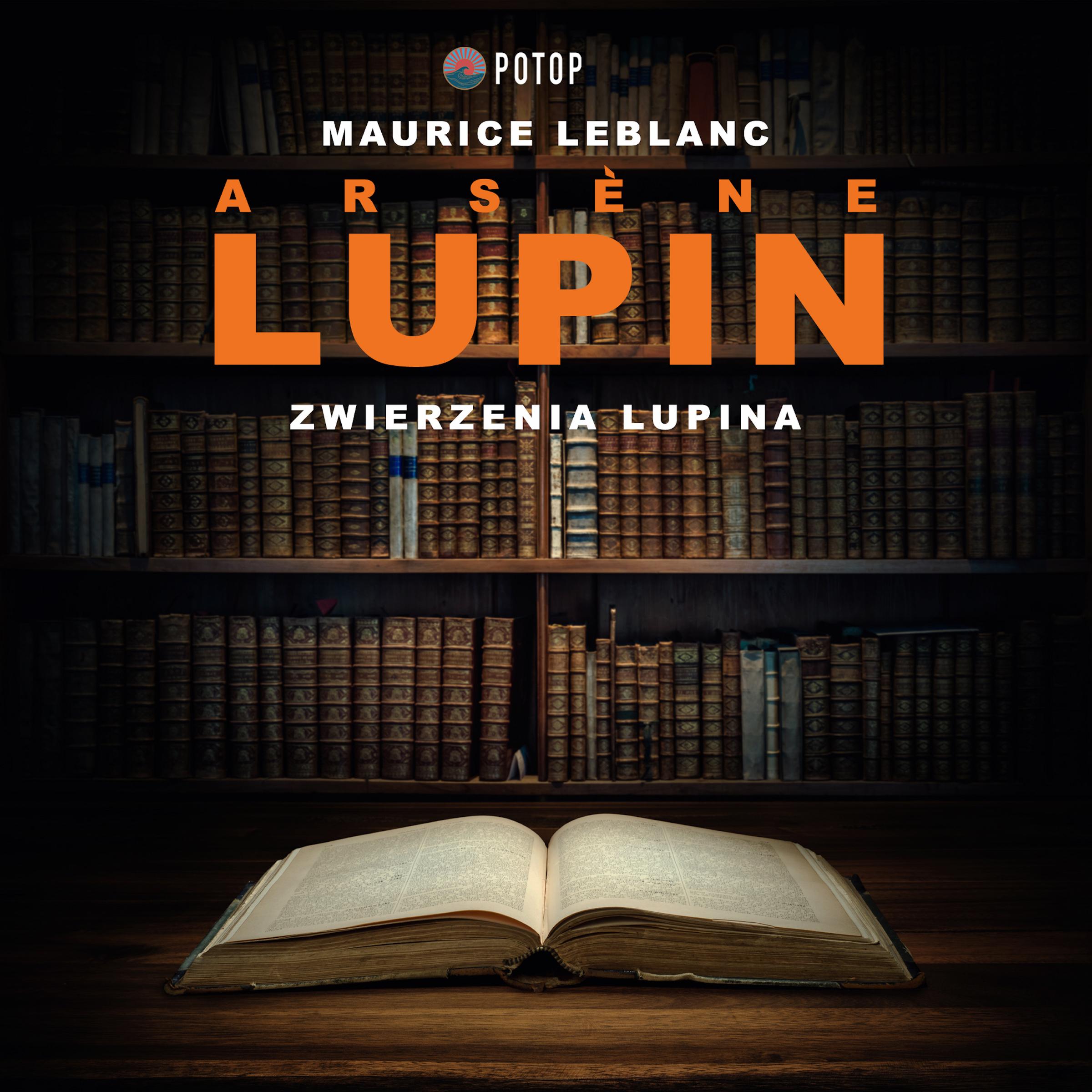 Arsène Lupin. Zwierzenia Lupina