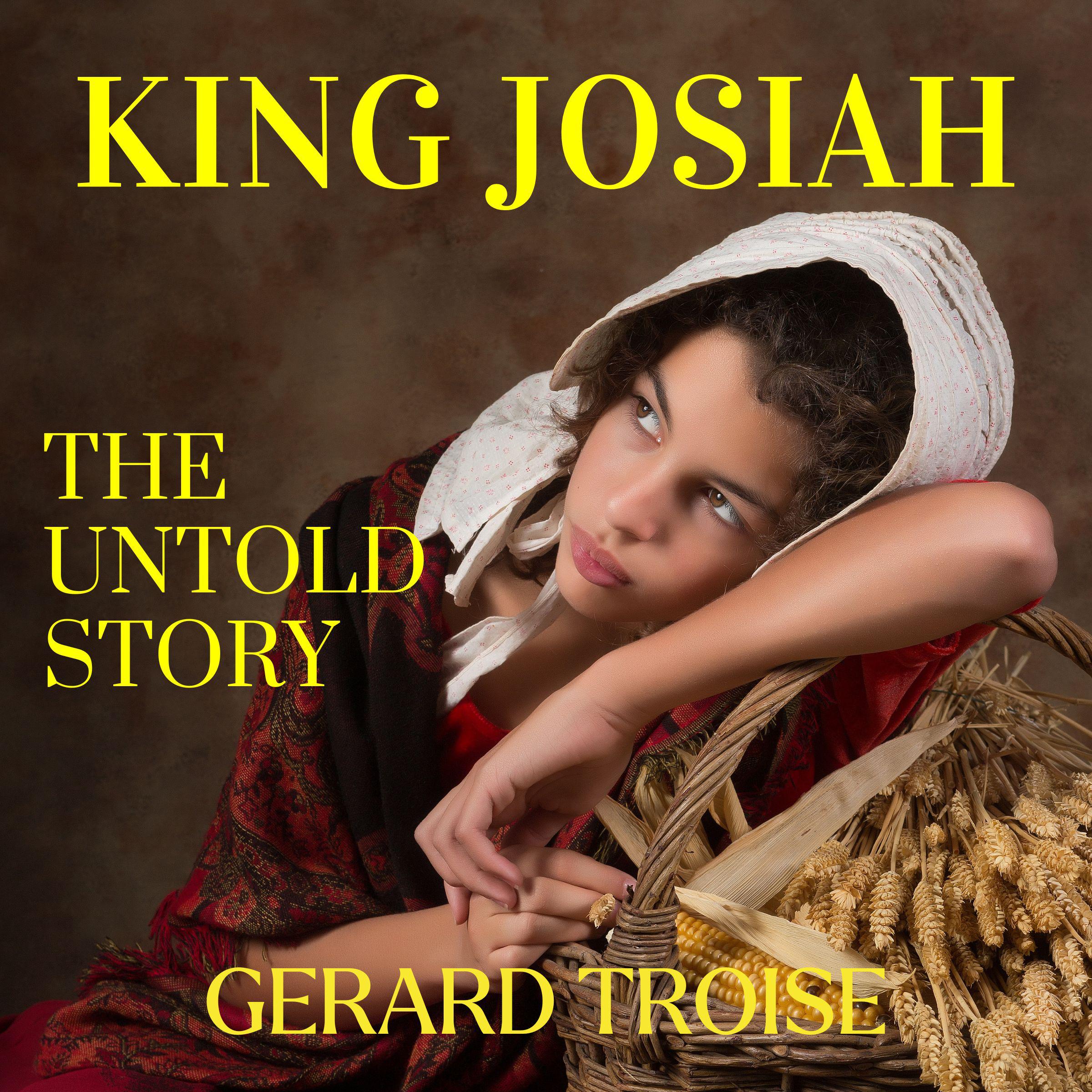 King Josiah The Untold Story