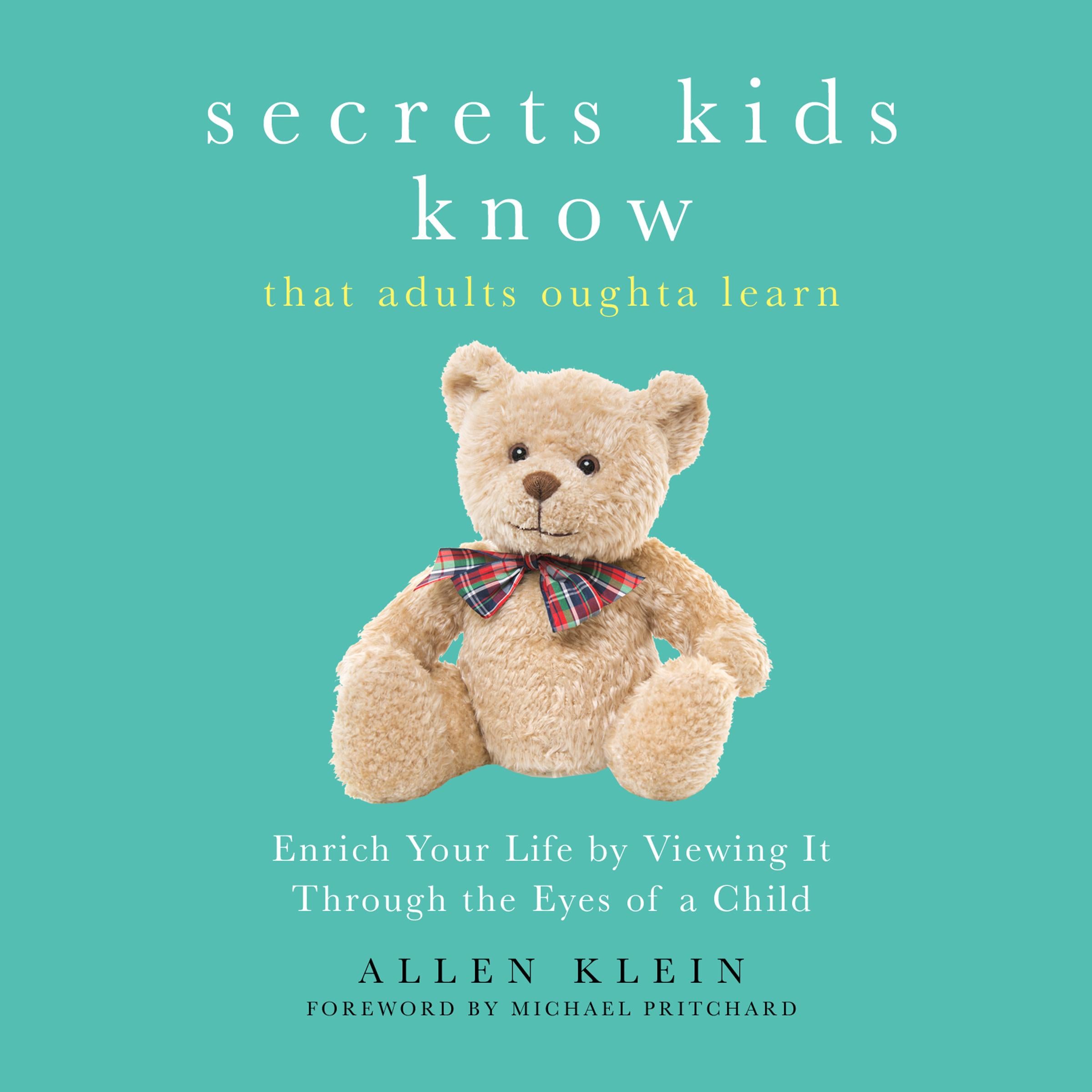 Secrets Kids Know That Adults Oughta Learn