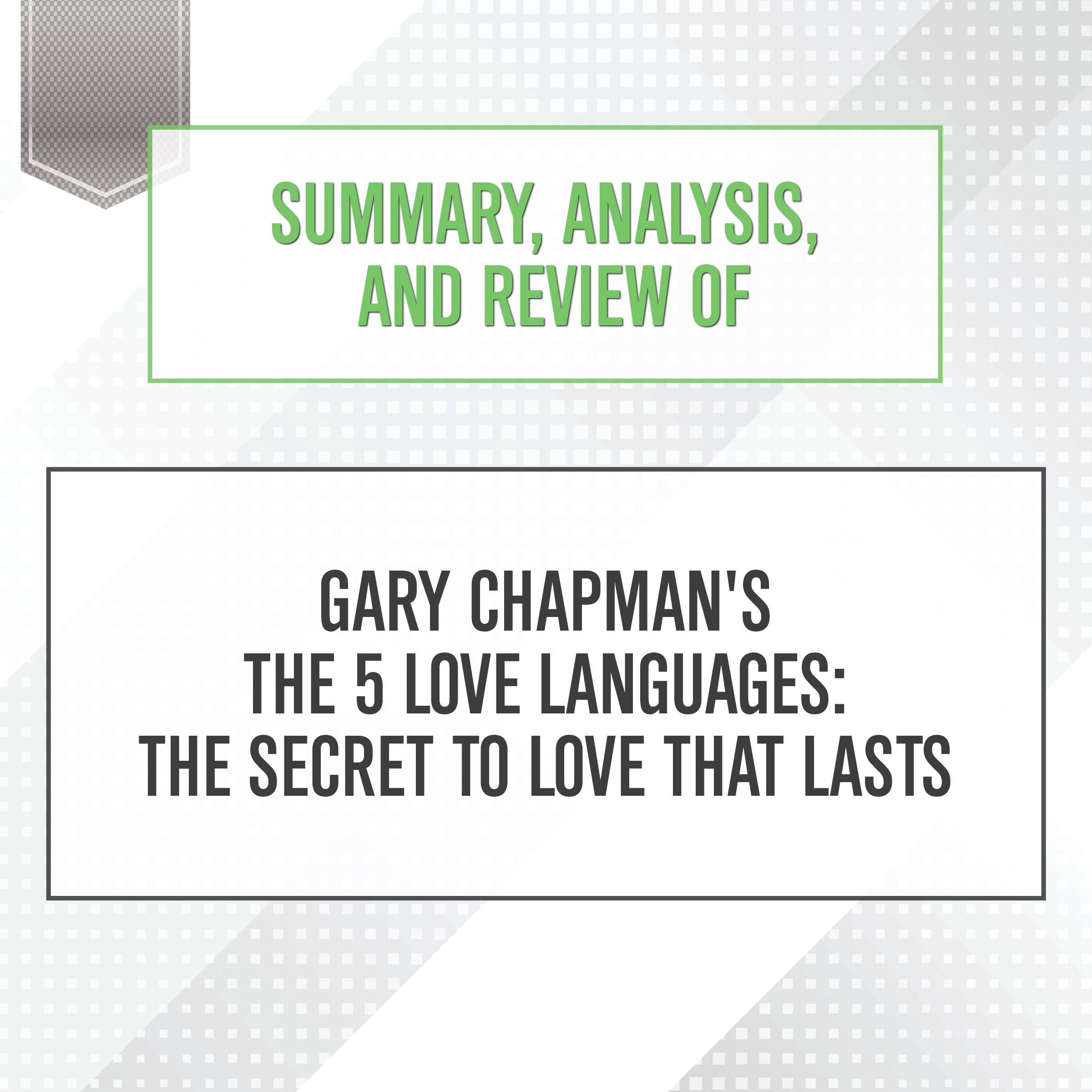 Summary, Analysis, and Review of Gary Chapman's The 5 Love Languages: The Secret to Love that Lasts