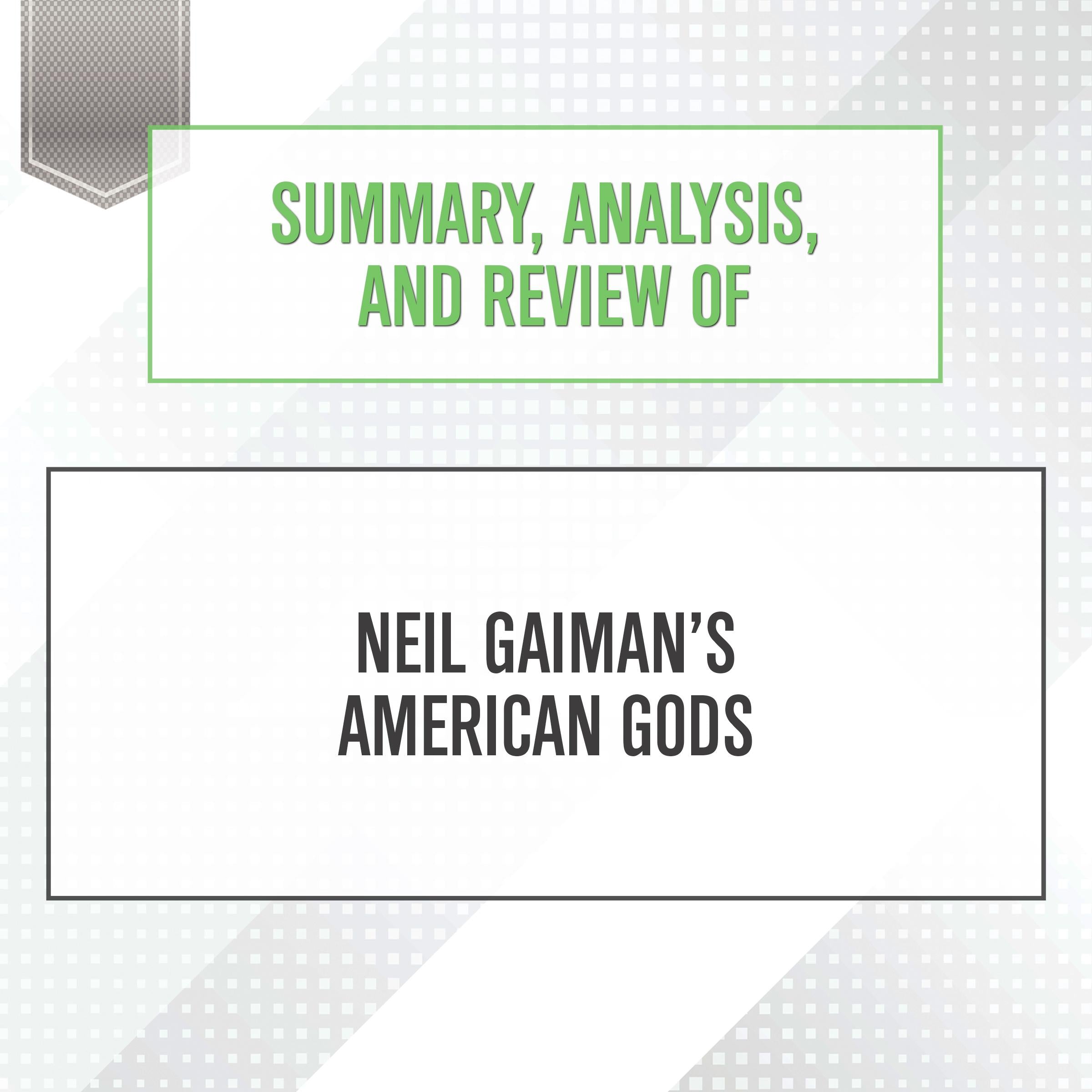 Summary, Analysis, and Review of Neil Gaiman's American Gods