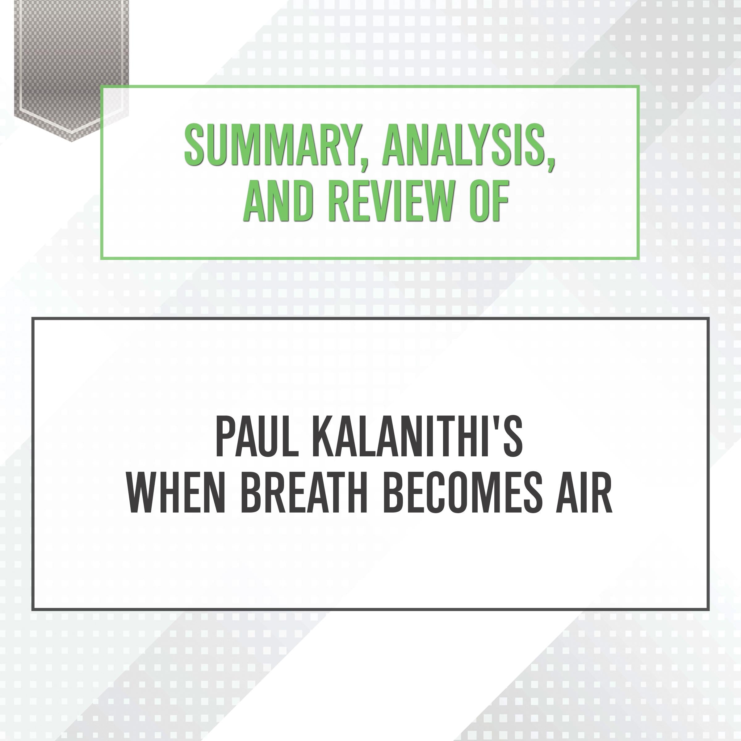 Summary, Analysis, and Review of Paul Kalanithi's When Breath Becomes Air