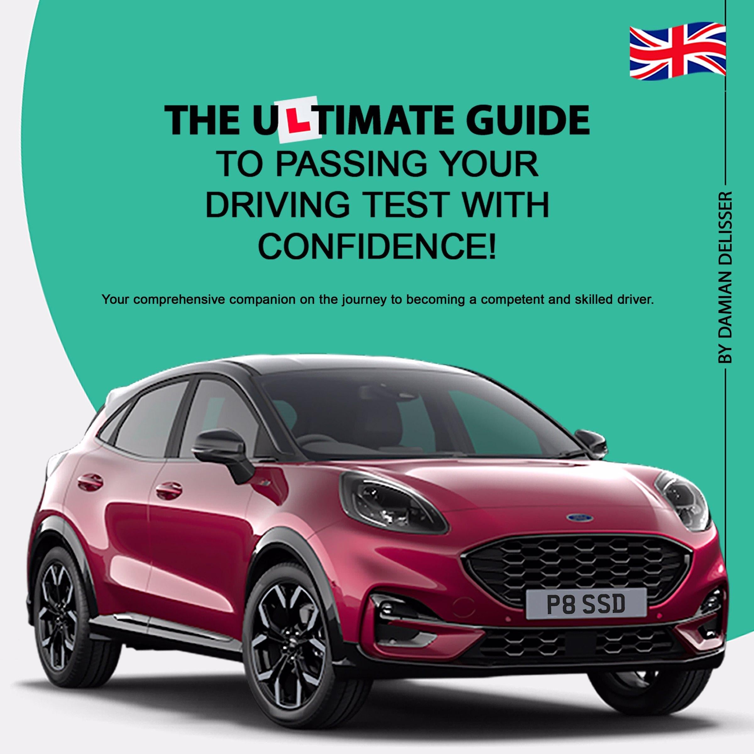 The Ultimate Guide to Passing your Driving Test with Confidence