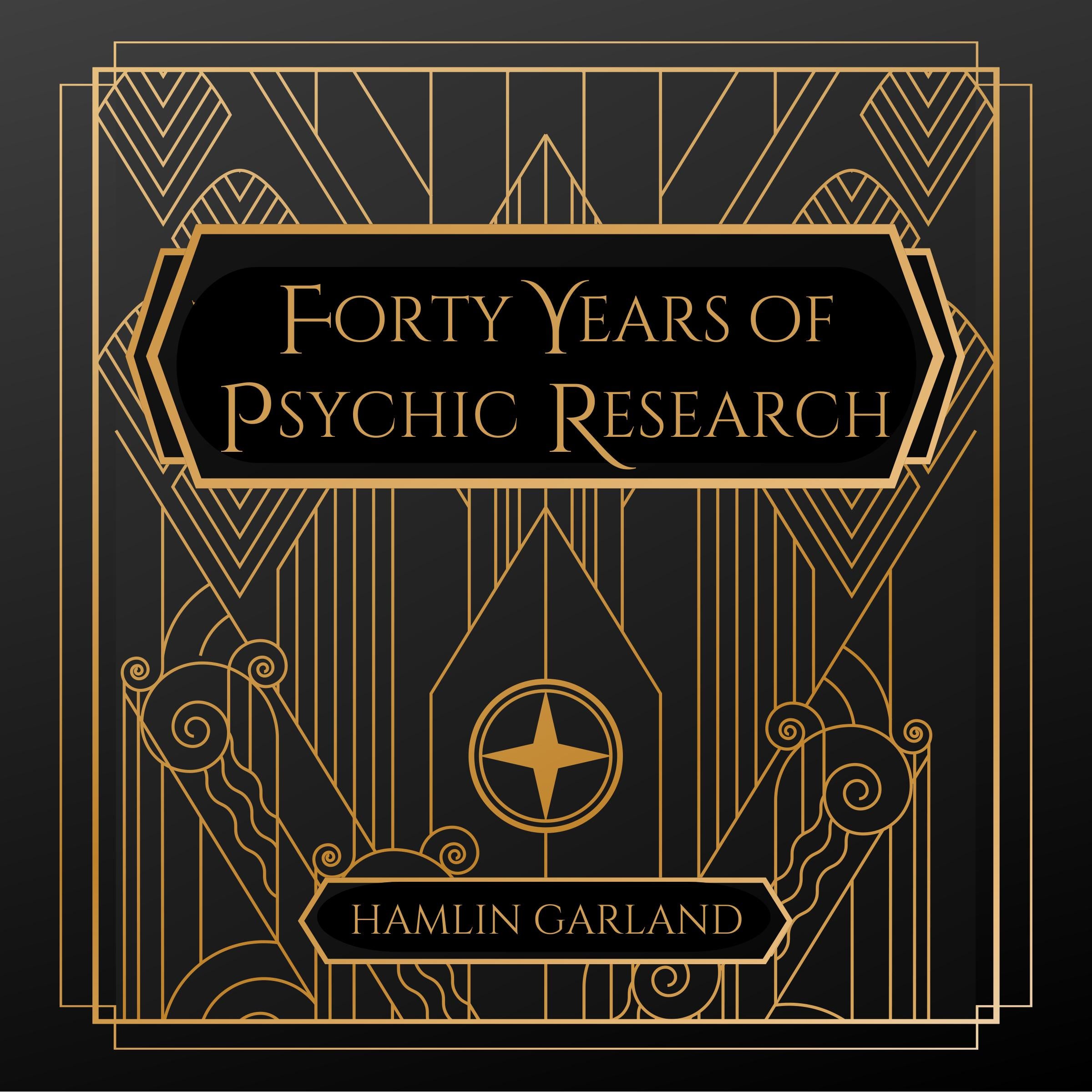 Forty Years of Psychic Research