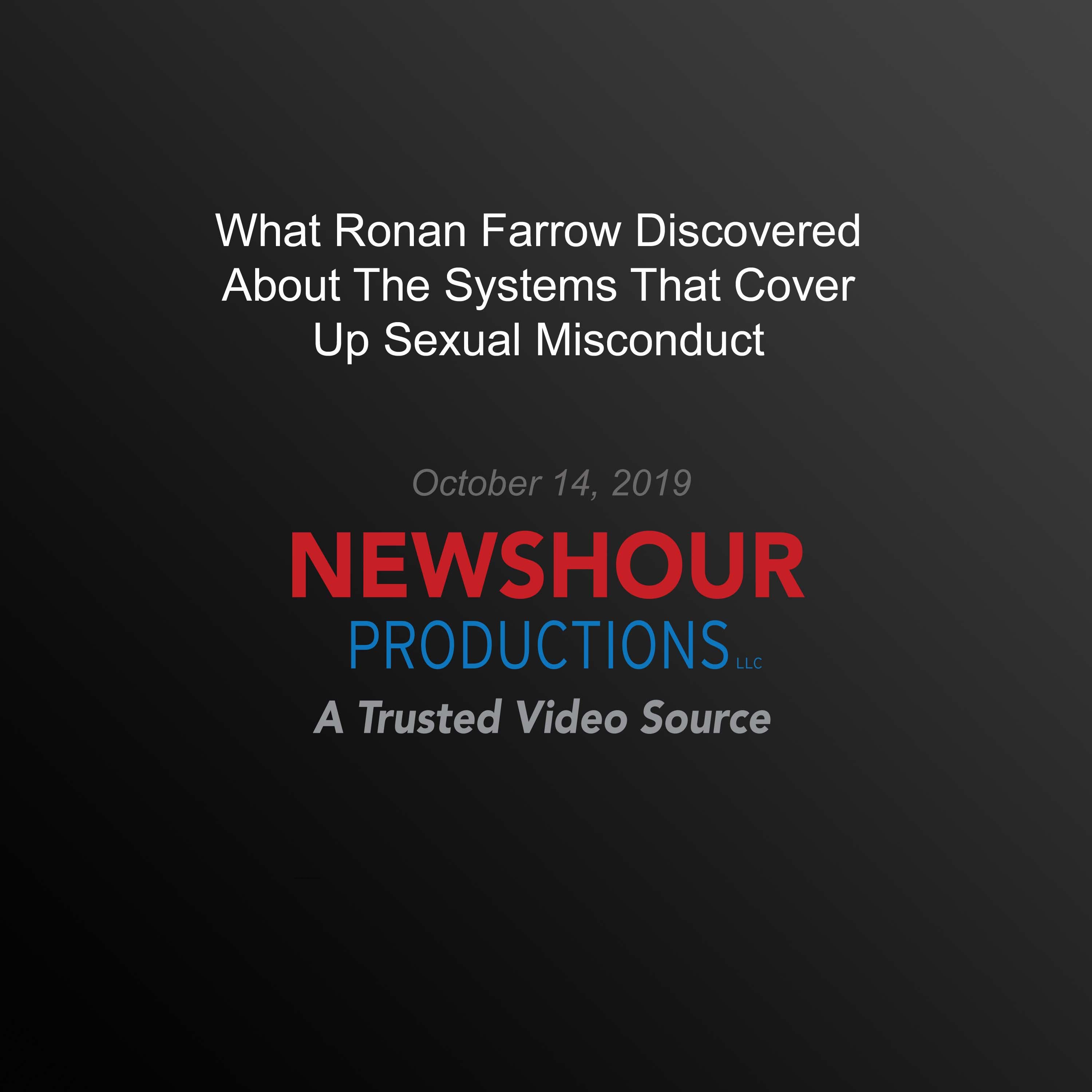 What Ronan Farrow Discovered About The Systems That Cover Up Sexual Misconduct