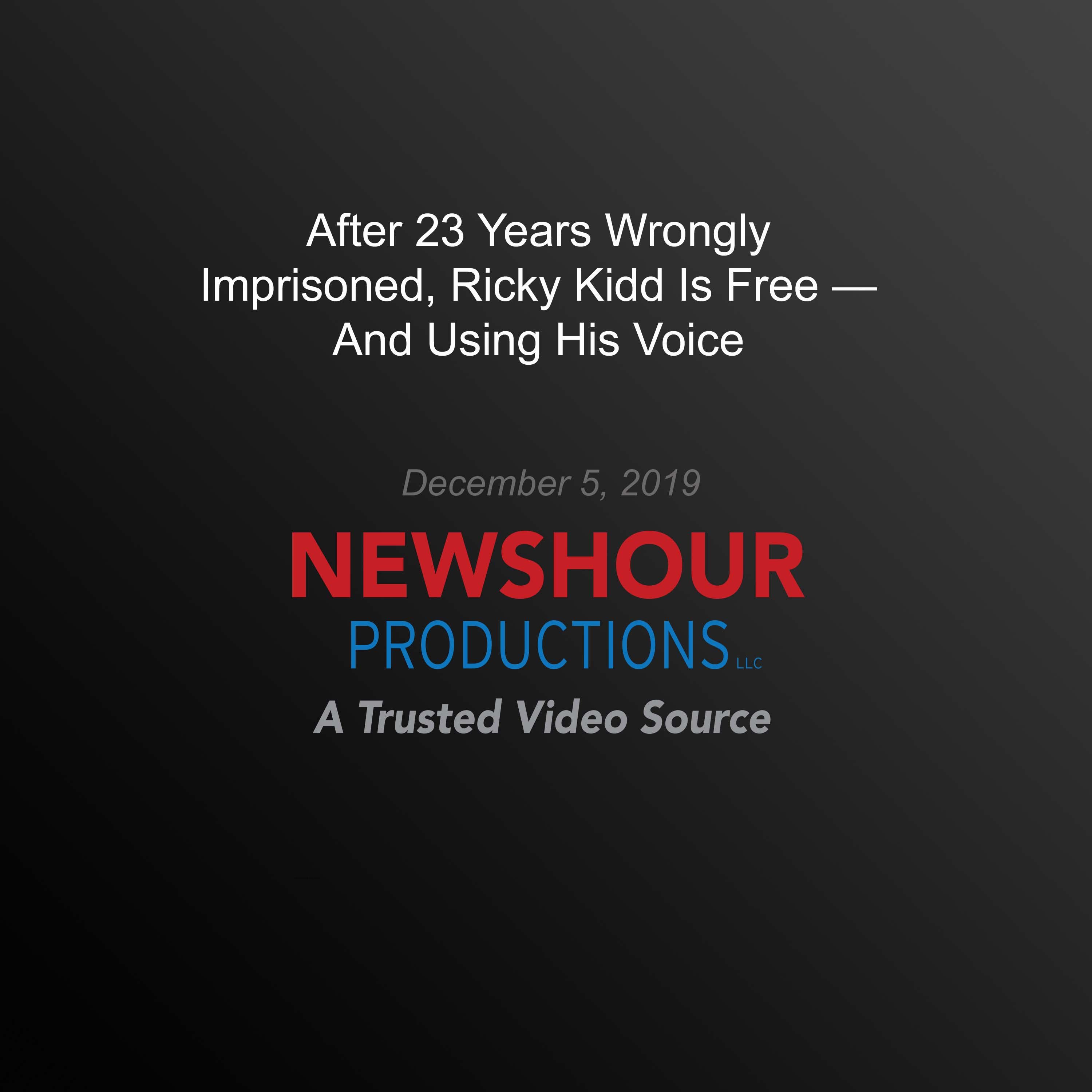 After 23 Years Wrongly Imprisoned, Ricky Kidd Is Free — And Using His Voice