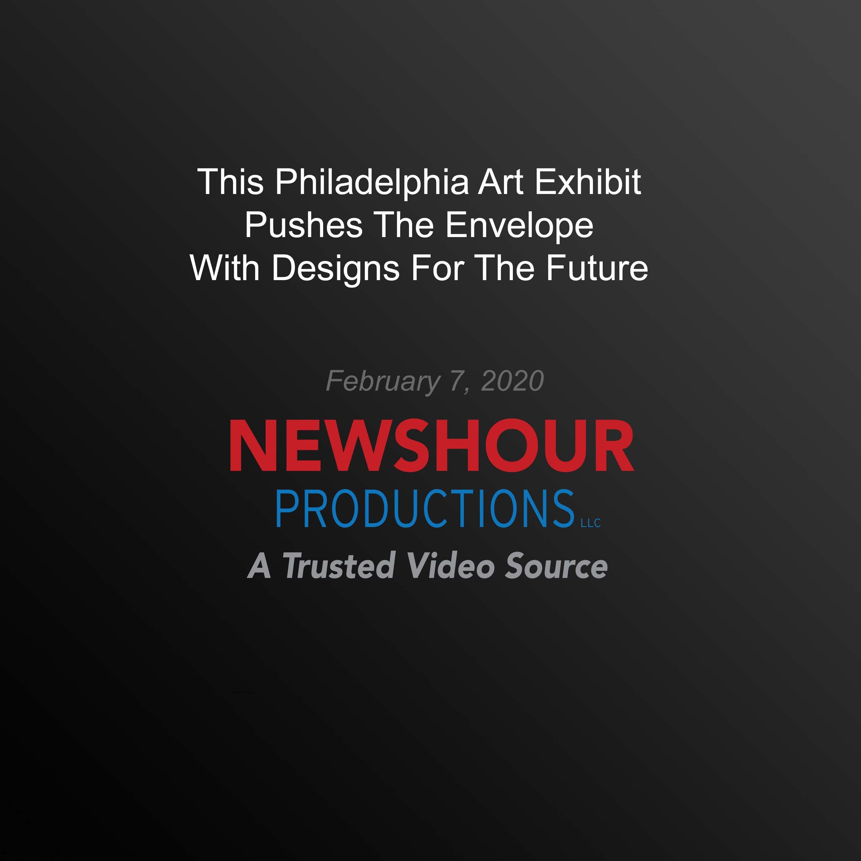 This Philadelphia Art Exhibit Pushes The Envelope With Designs For The Future