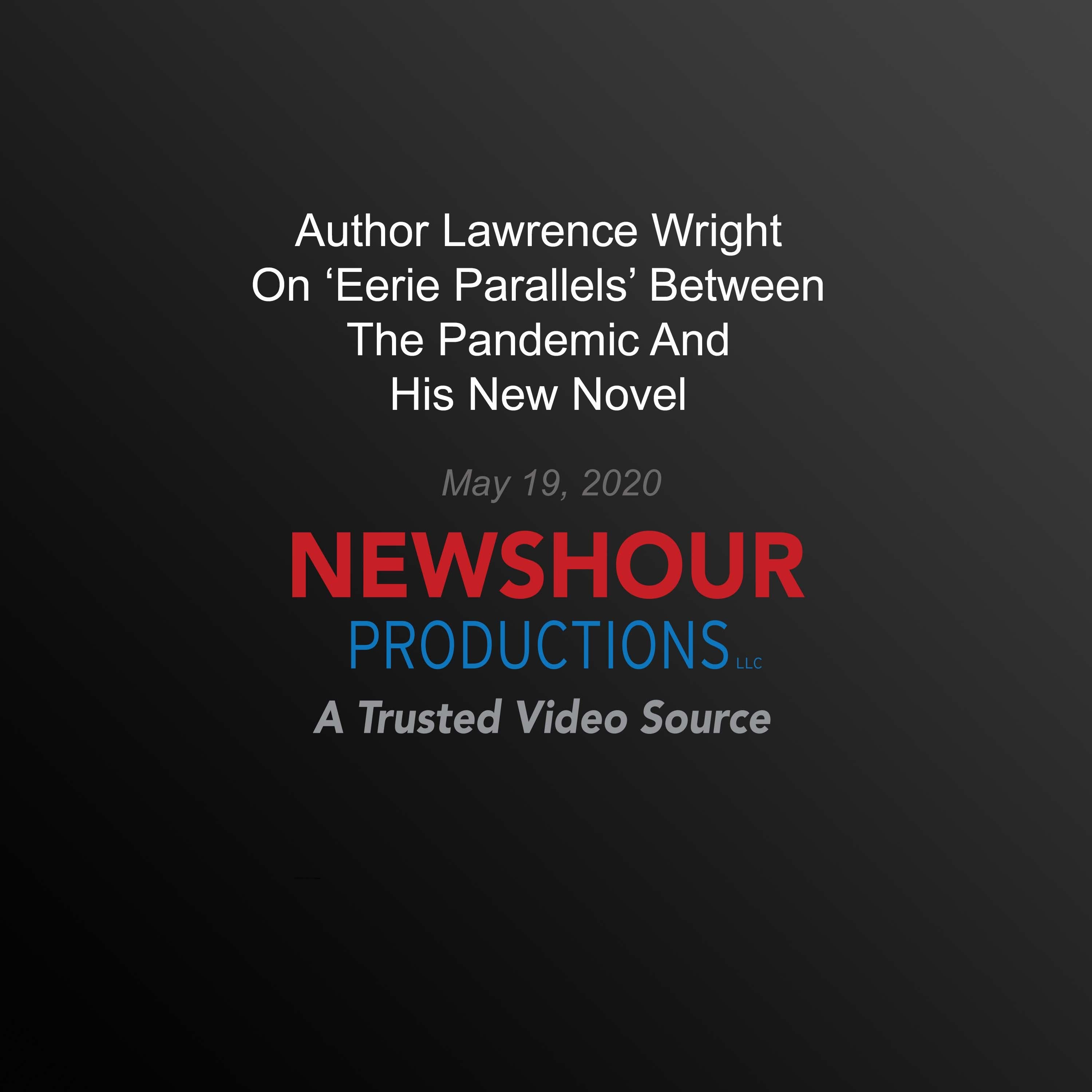 Author Lawrence Wright On ‘Eerie Parallels’ Between The Pandemic And His New Novel