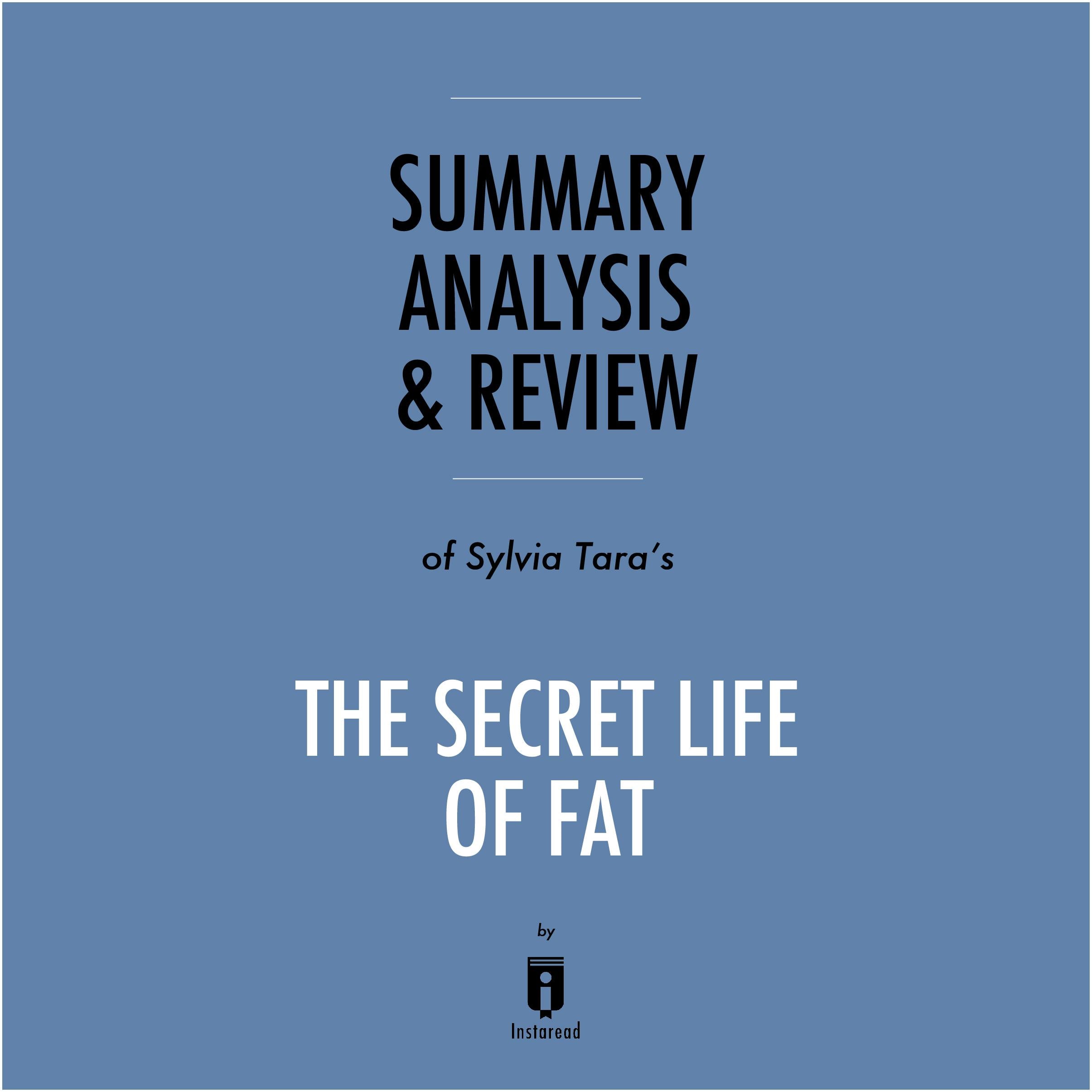 Summary, Analysis & Review of Sylvia Tara's The Secret Life of Fat by Instaread