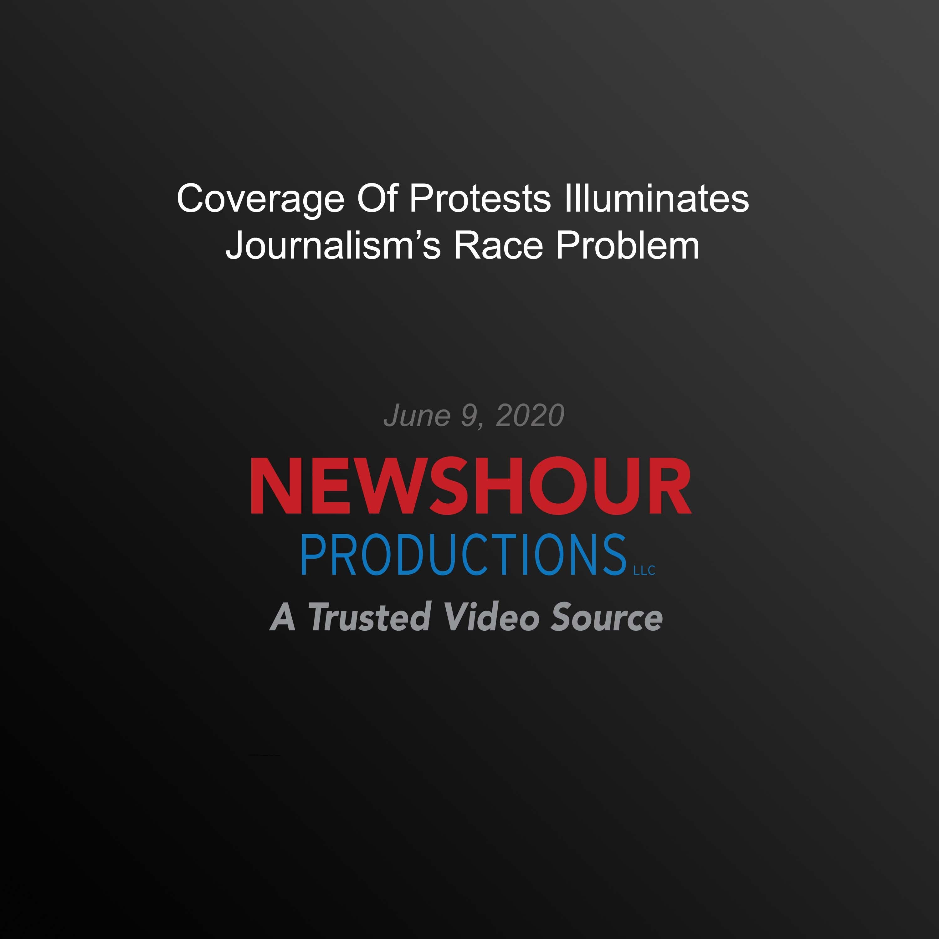 Coverage Of Protests Illuminates Journalism's Race Problem