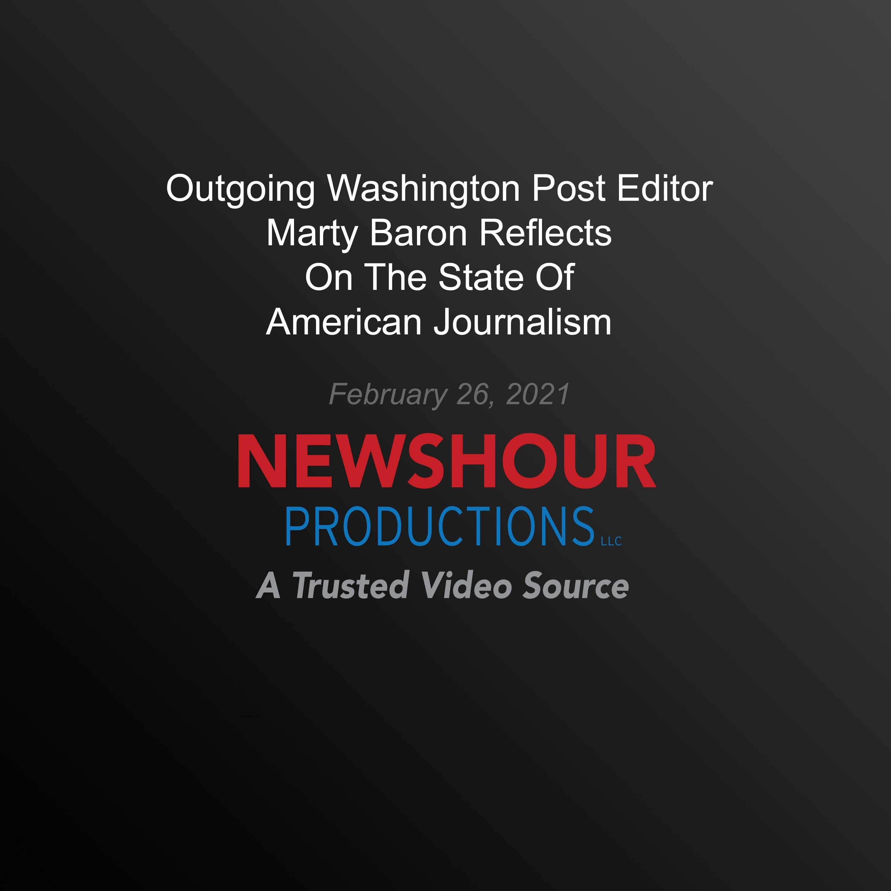 Outgoing Washington Post Editor Marty Baron Reflects On The State Of American Journalism