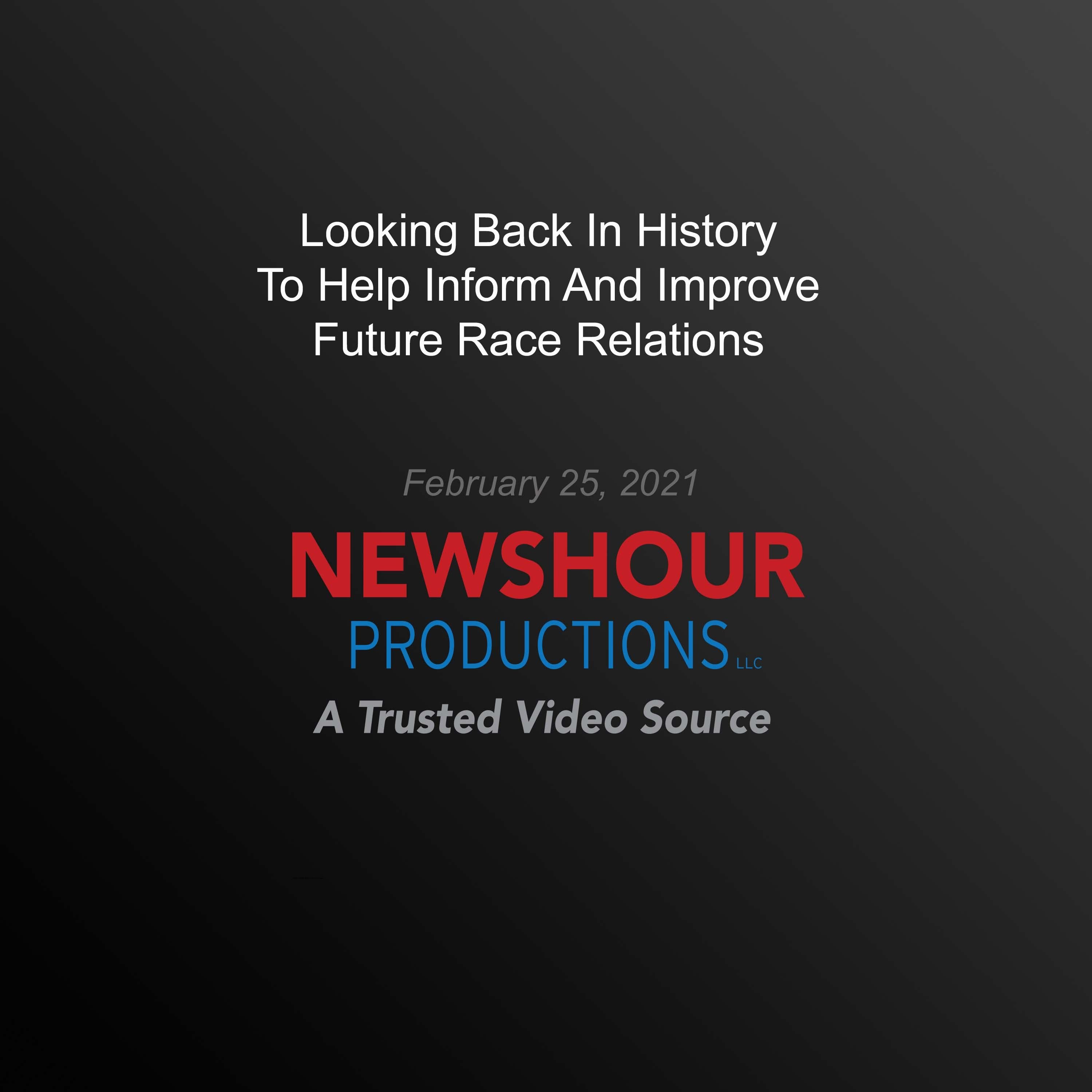 Looking Back In History To Help Inform And Improve Future Race Relations