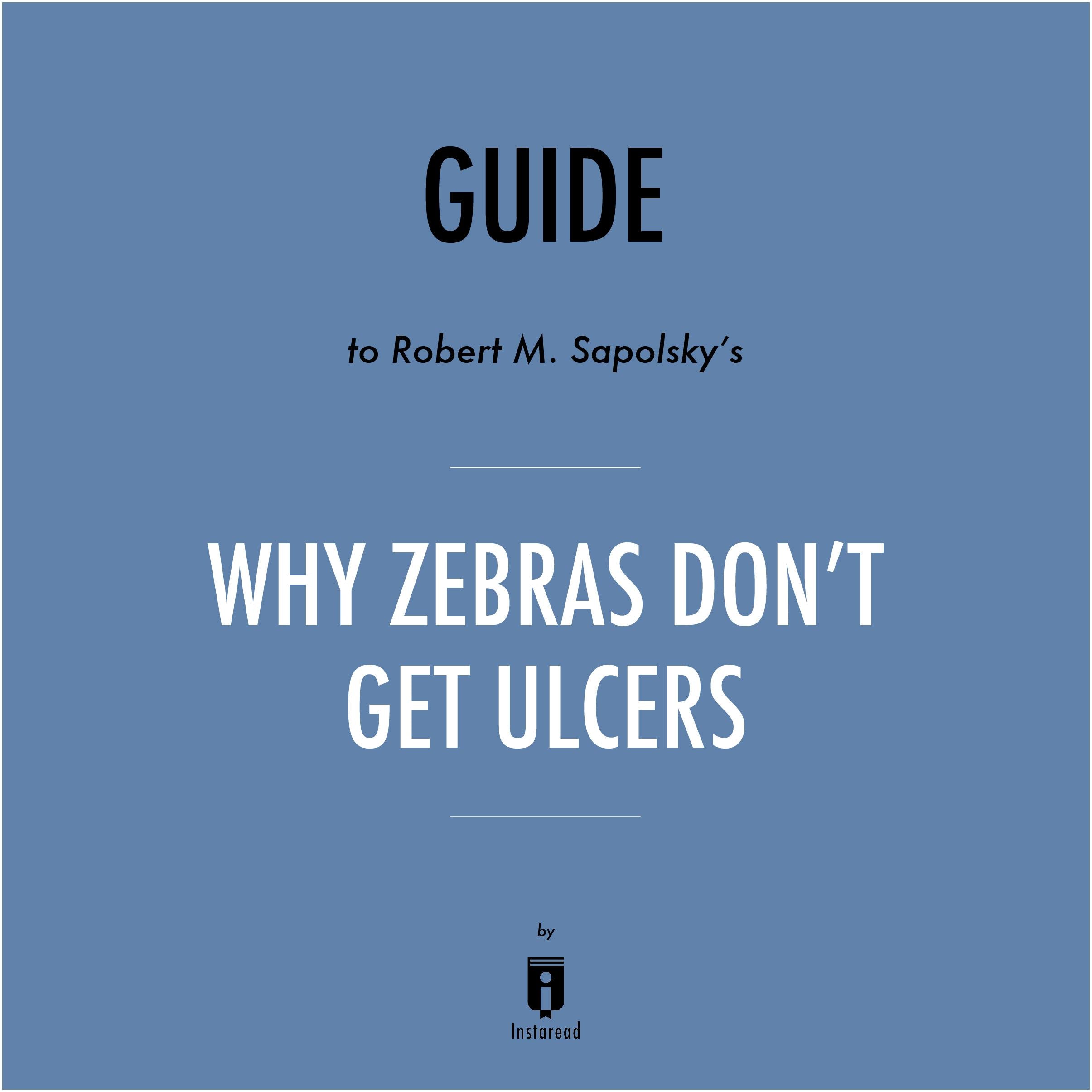 Guide to Robert M. Sapolsky's Why Zebras Don't Get Ulcers by Instaread