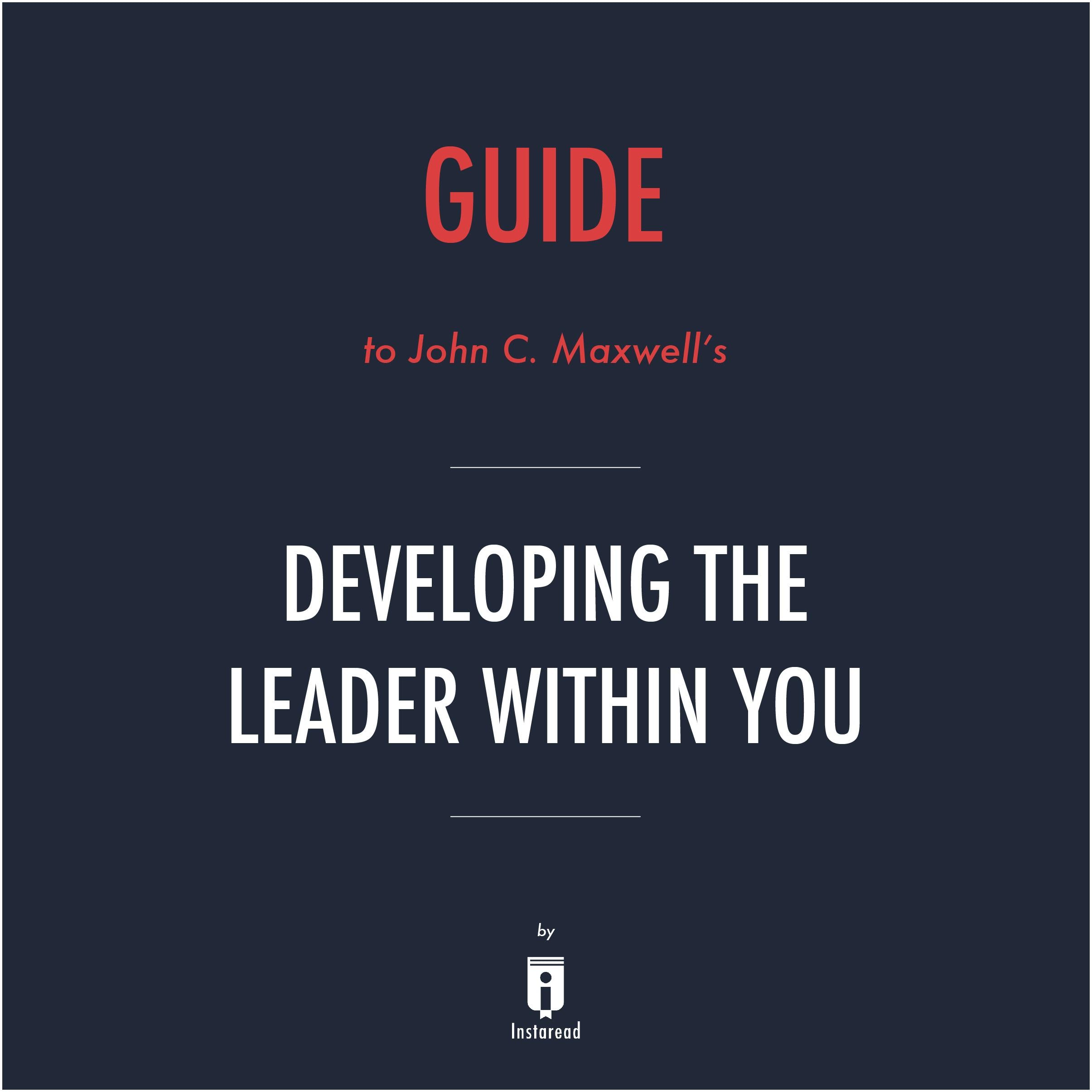 Guide to John C. Maxwell's Developing the Leader Within You by Instaread