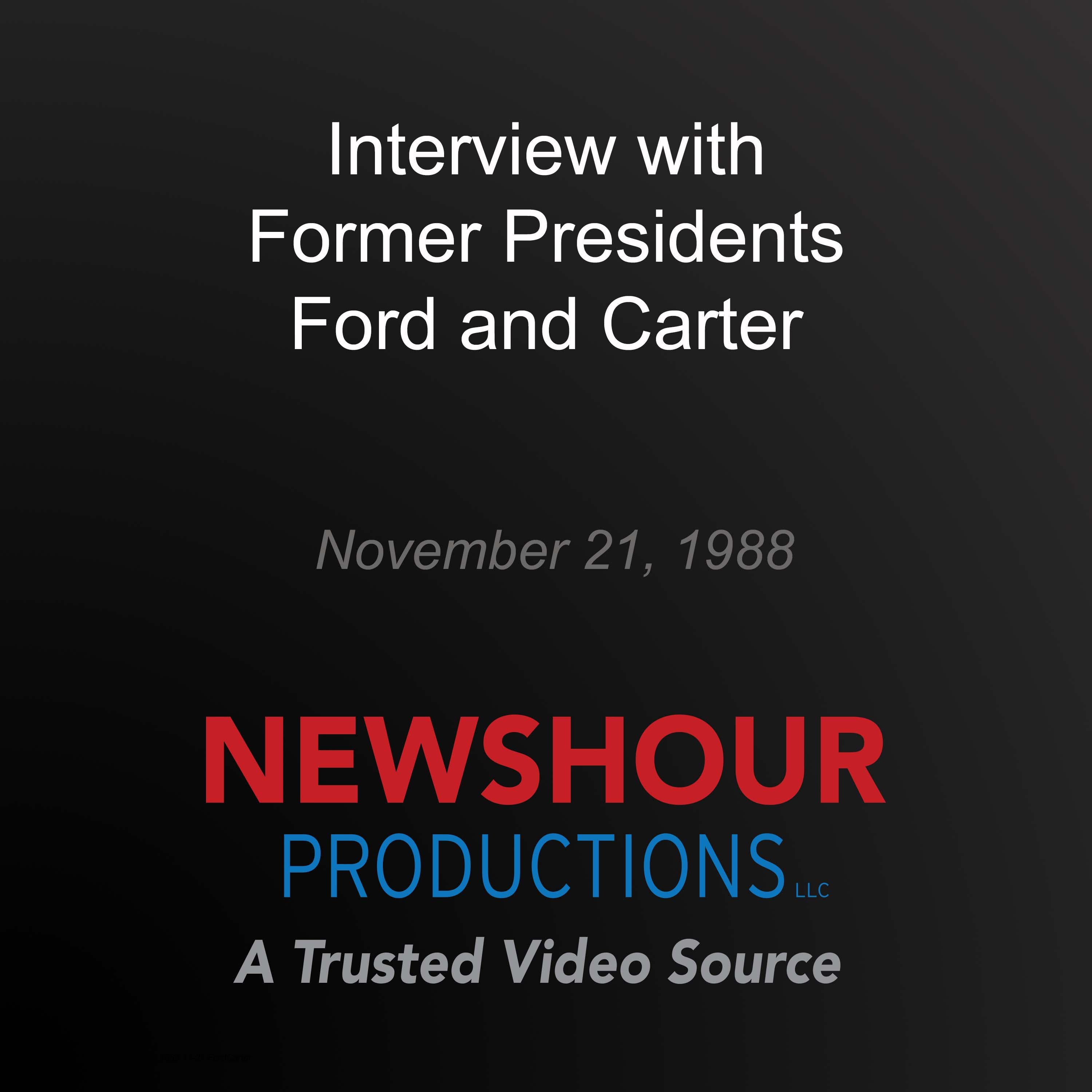 Interview with Former Presidents Ford and Carter