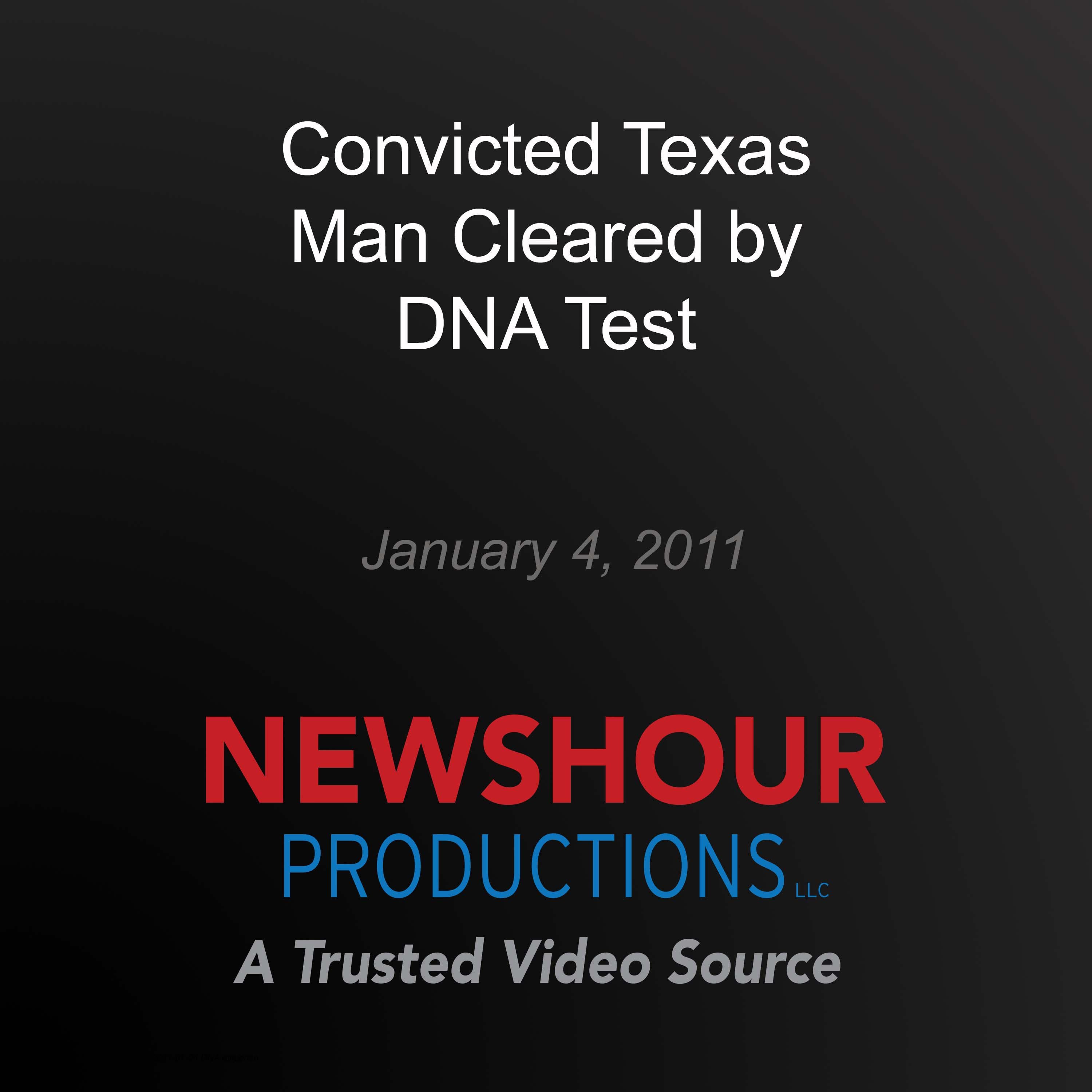 Convicted Texas Man Cleared by DNA Test