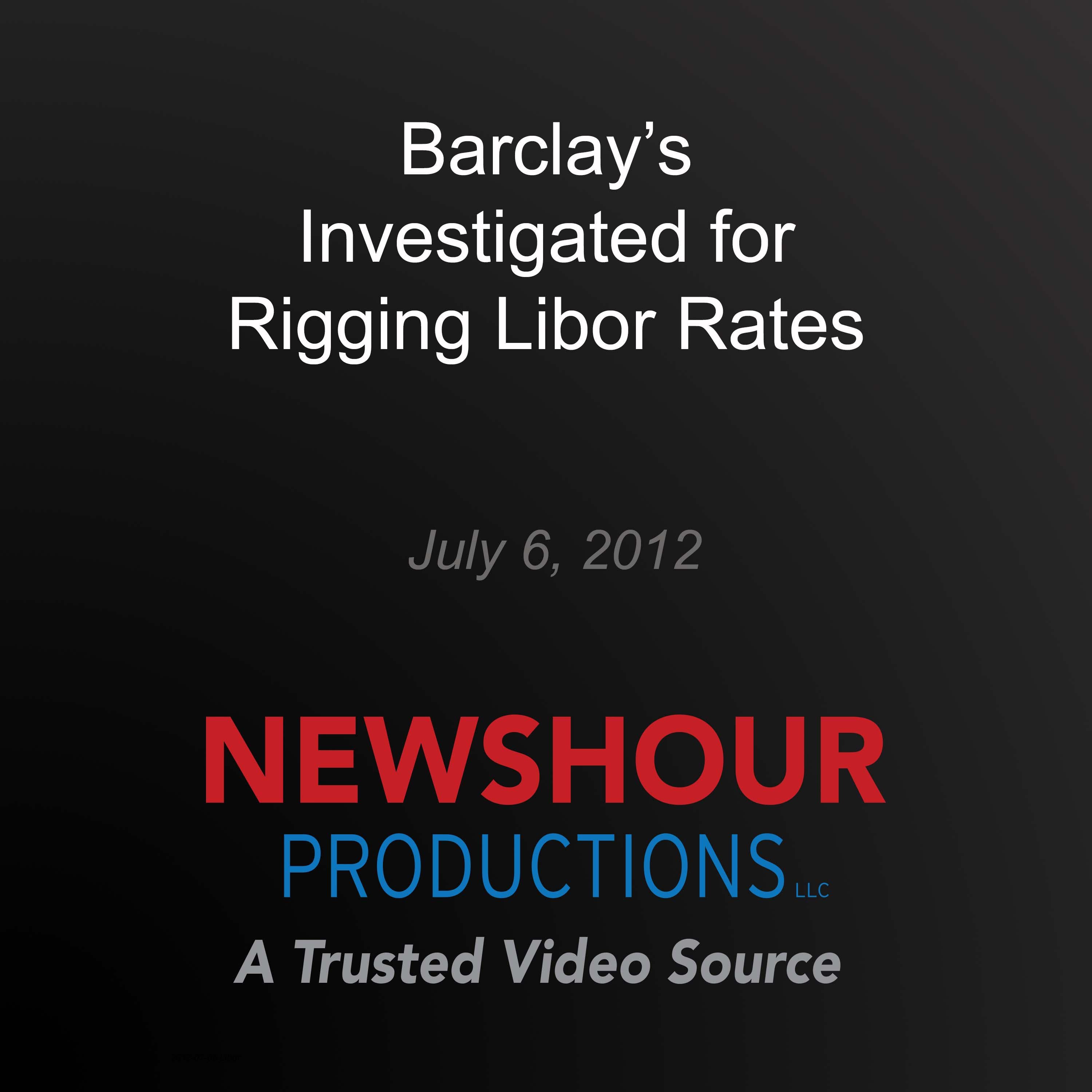 Barclay's Investigated for Rigging Libor Rates