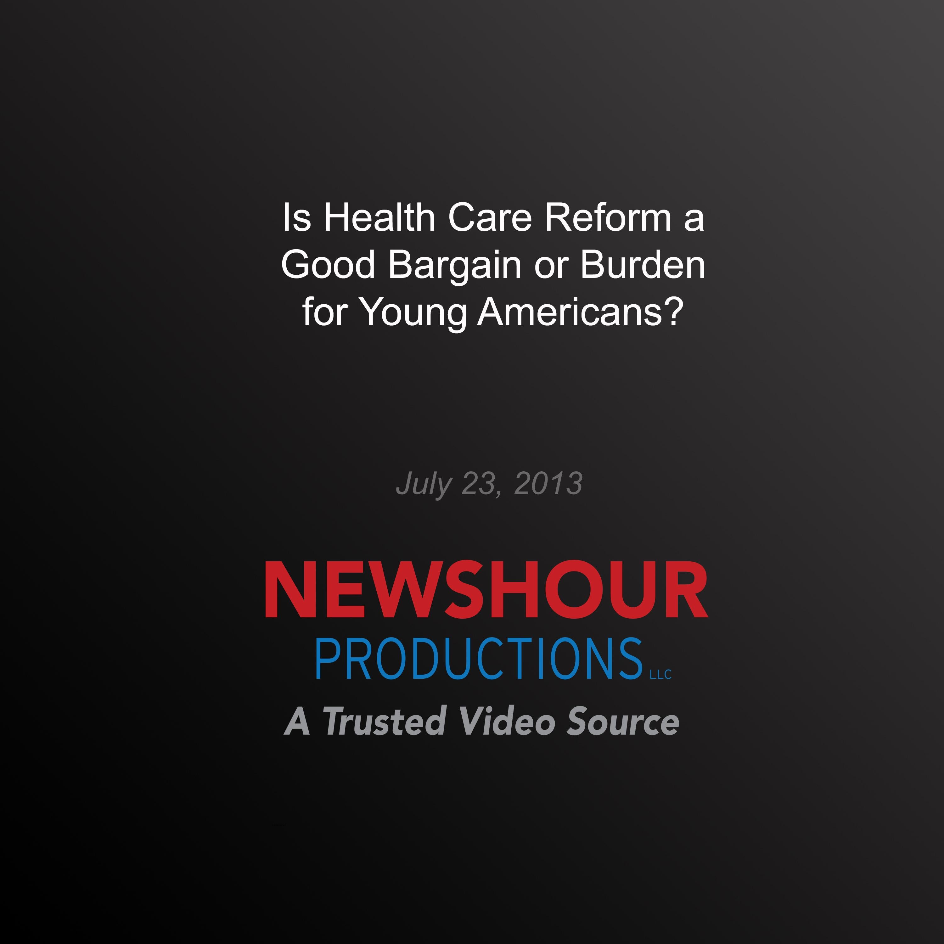 Is Health Care Reform a Good Bargain or Burden for Young Americans?
