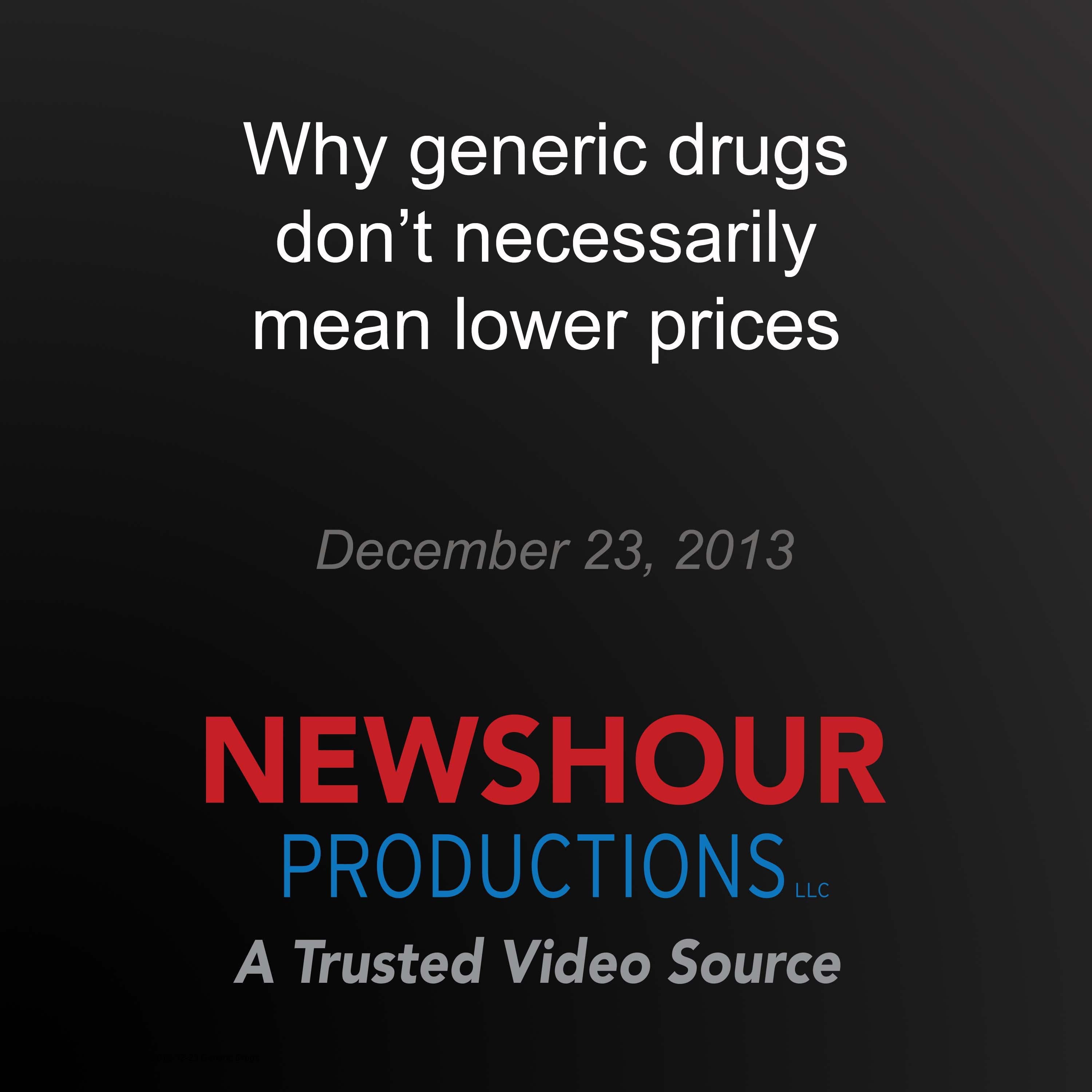 Why generic drugs don't necessarily mean lower prices