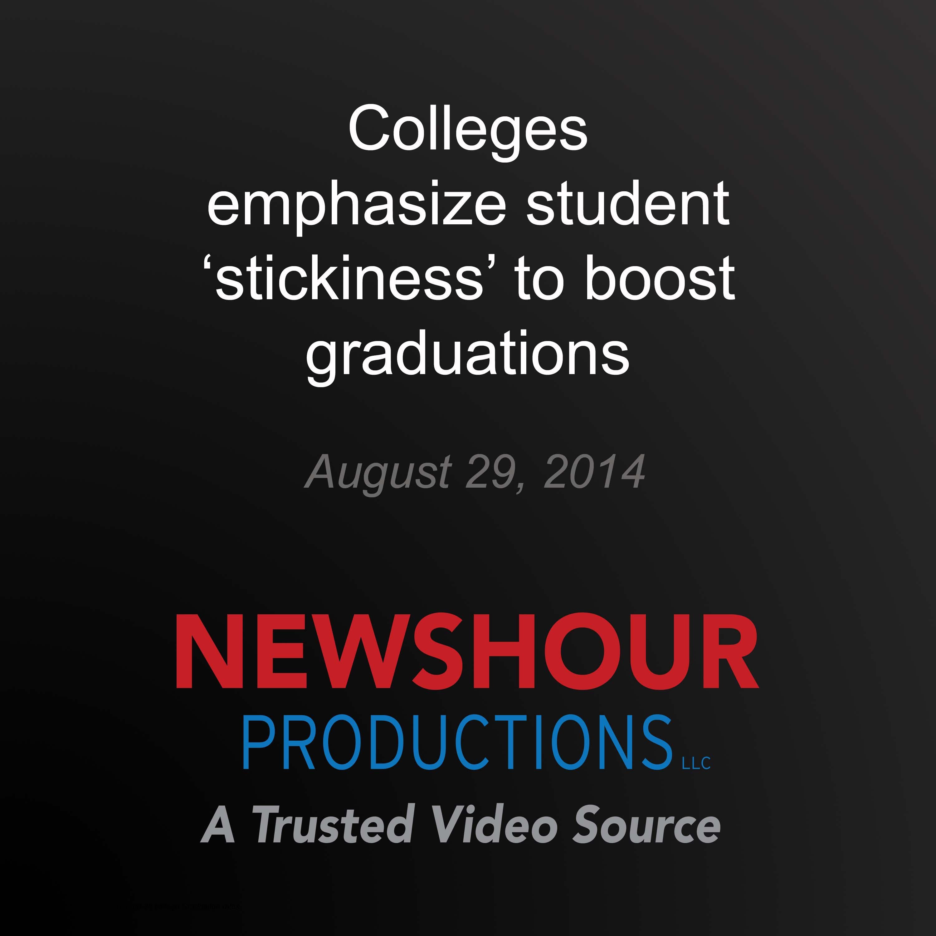 Colleges emphasize student ‘stickiness' to boost graduations