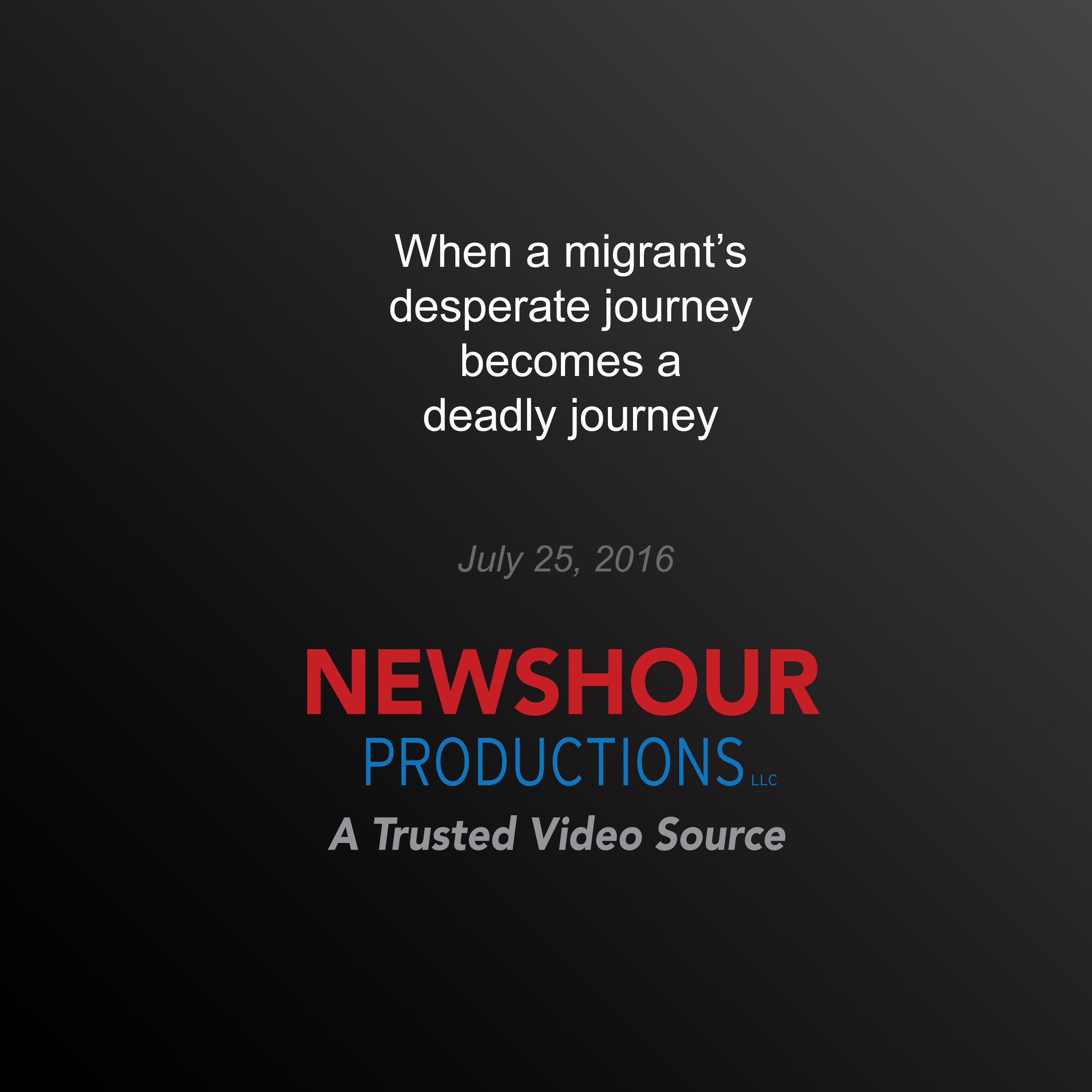 When a Migrant's Desperate Journey Becomes a Deadly Journey