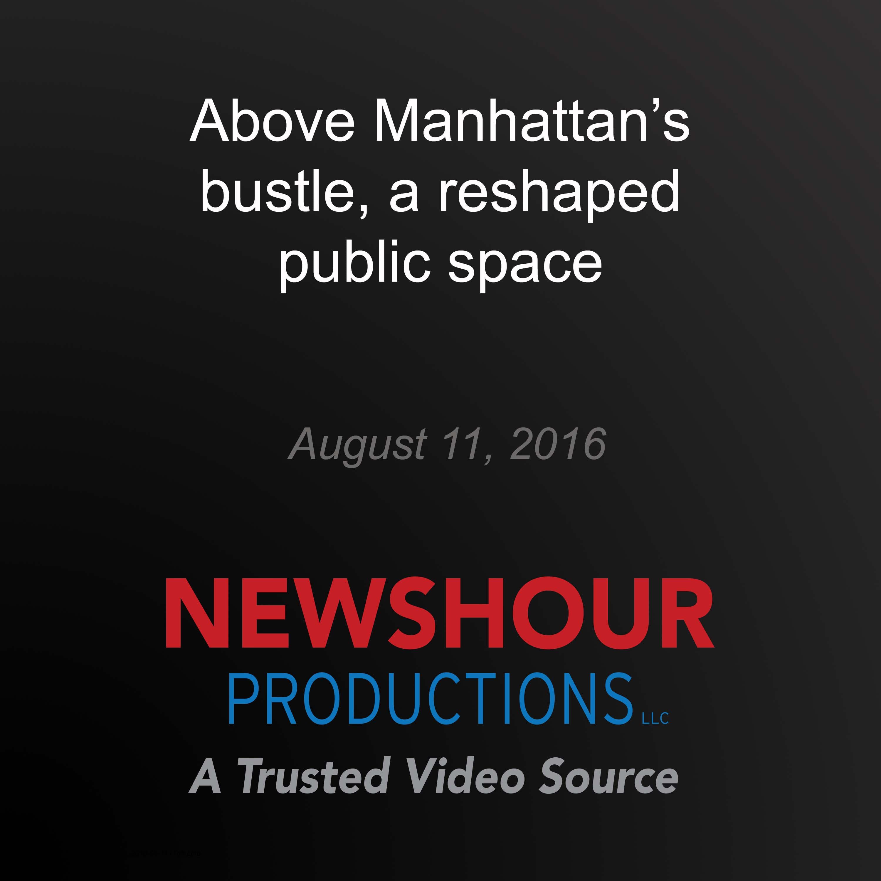 Above Manhattan's bustle, a reshaped public space