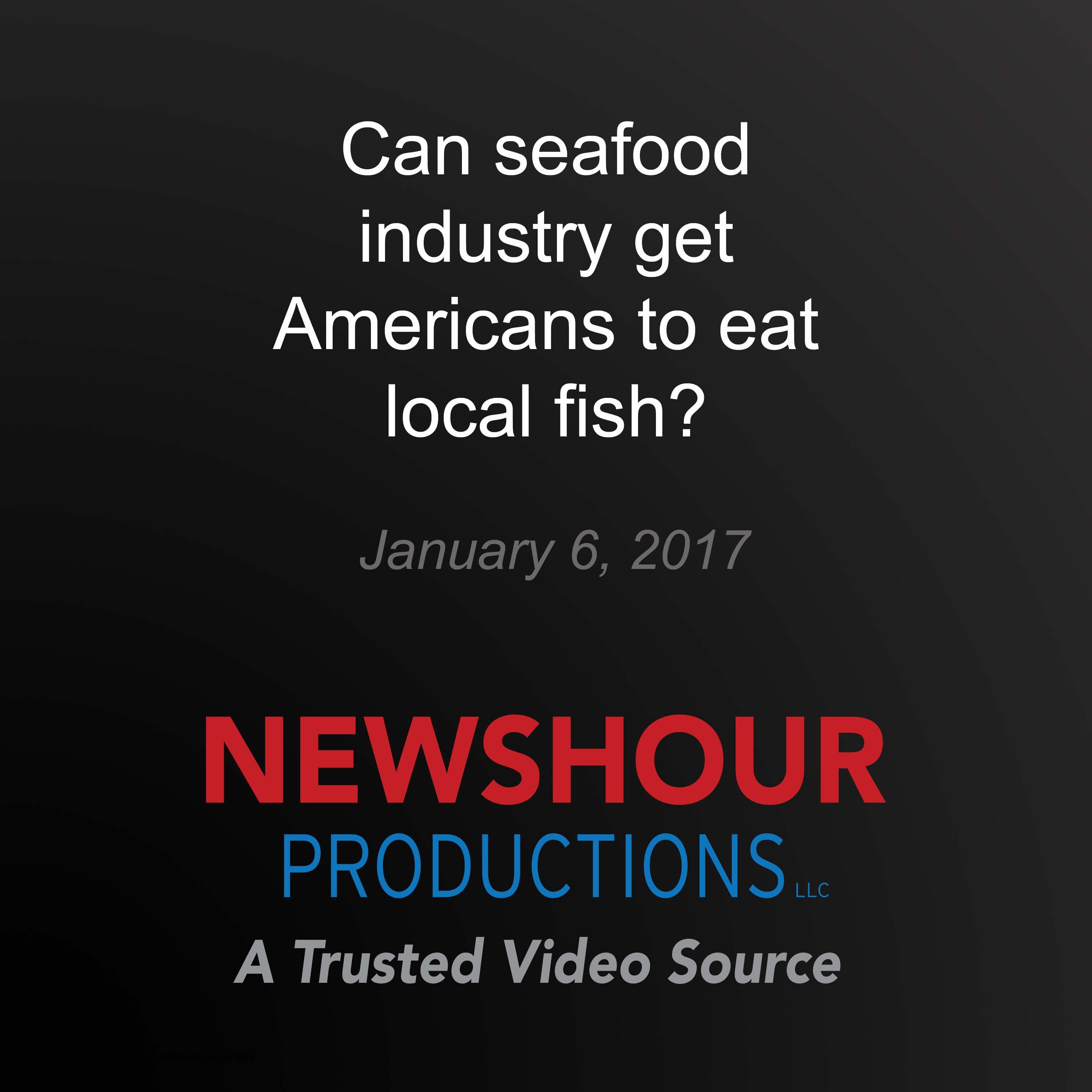 Can seafood industry get Americans to eat local fish?