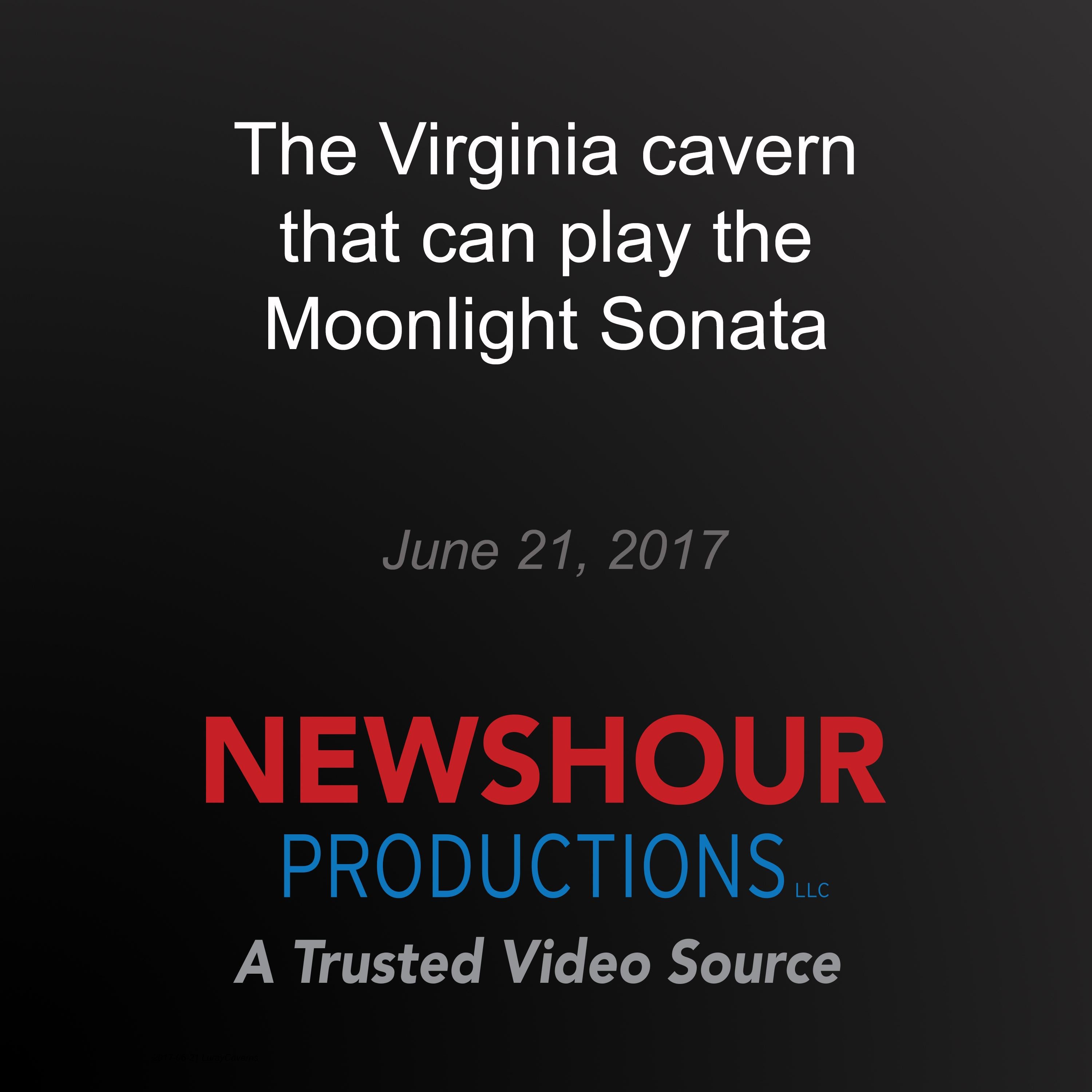 The Virginia cavern that can play the Moonlight Sonata