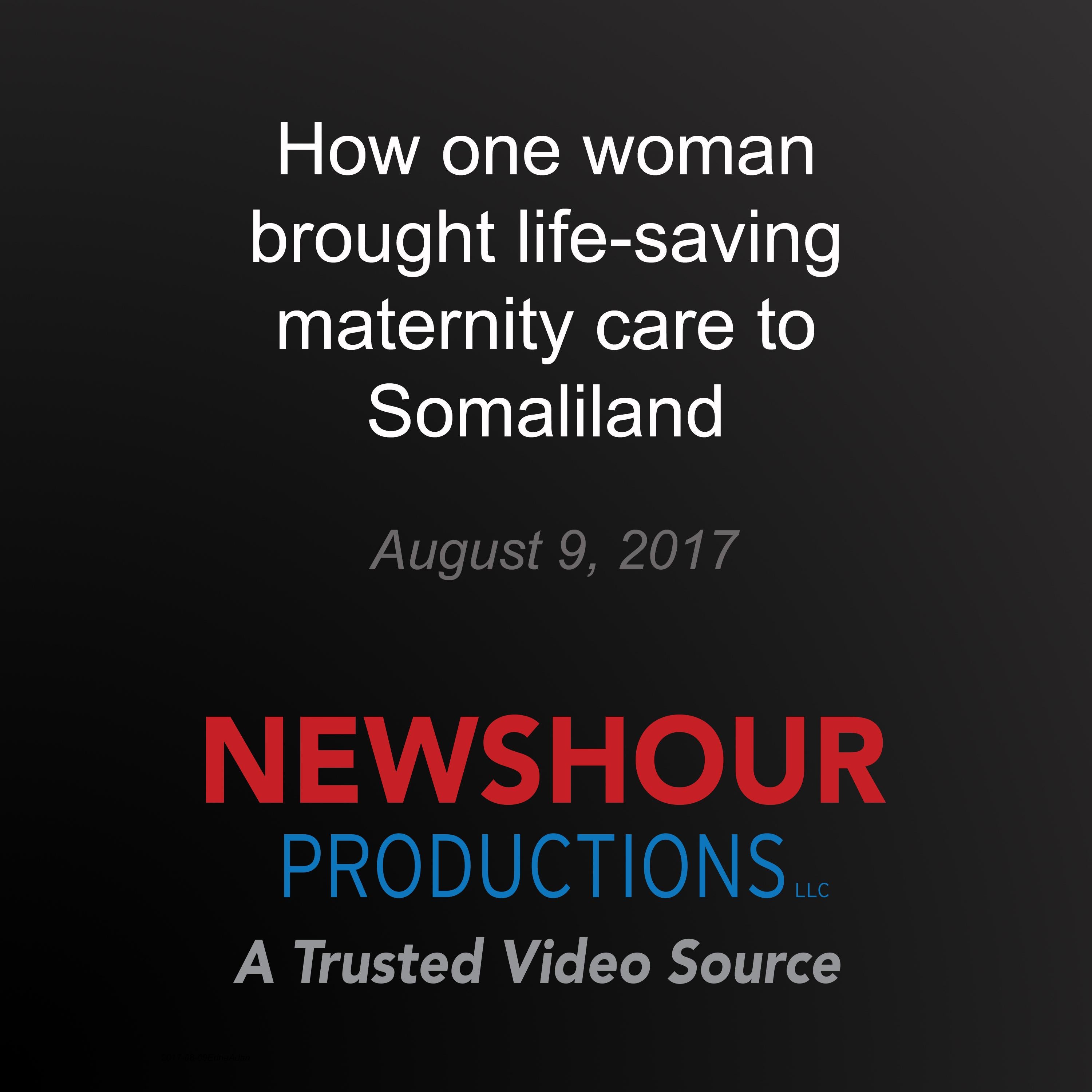 How one woman brought life-saving maternity care to Somaliland