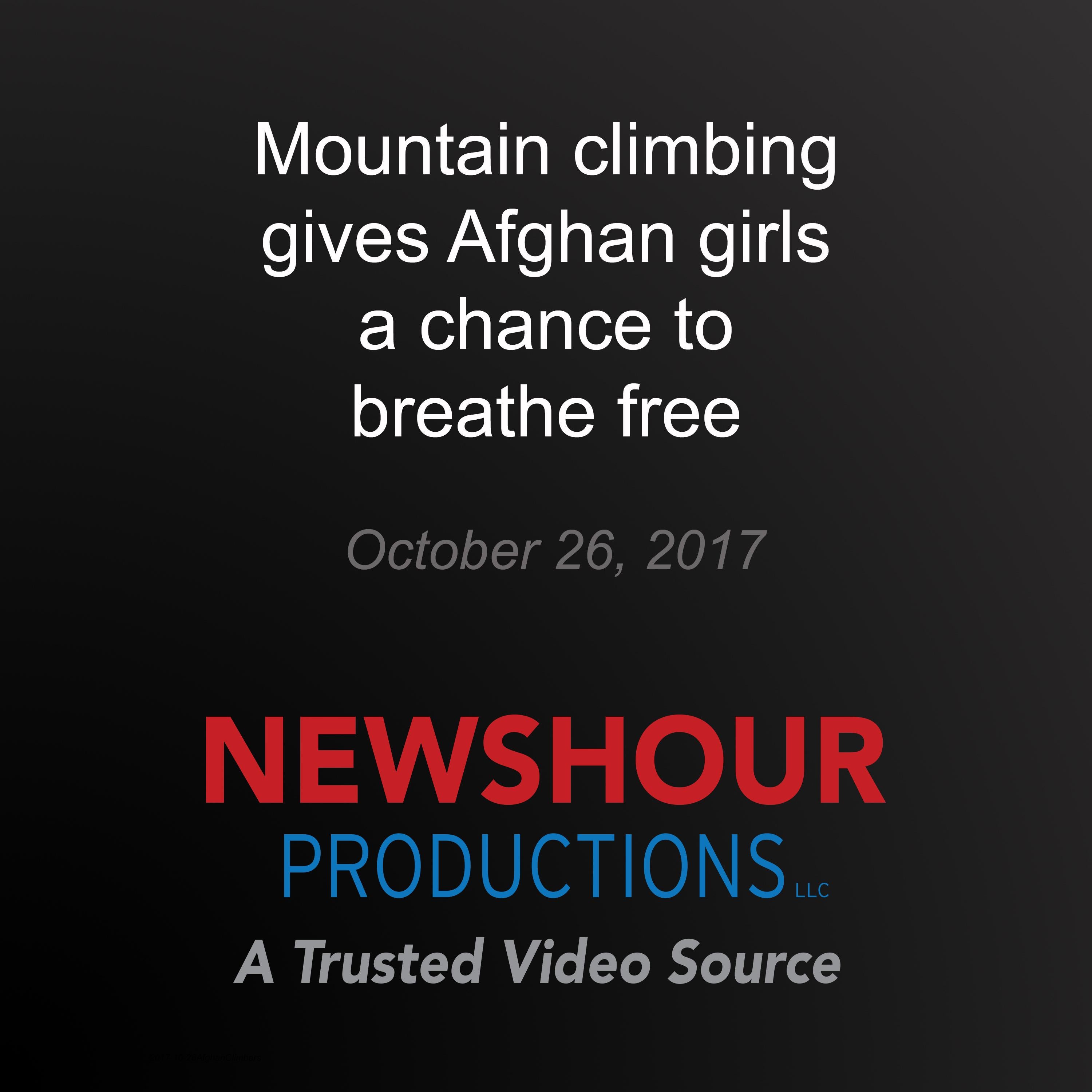 Mountain climbing gives Afghan girls a chance to breathe free