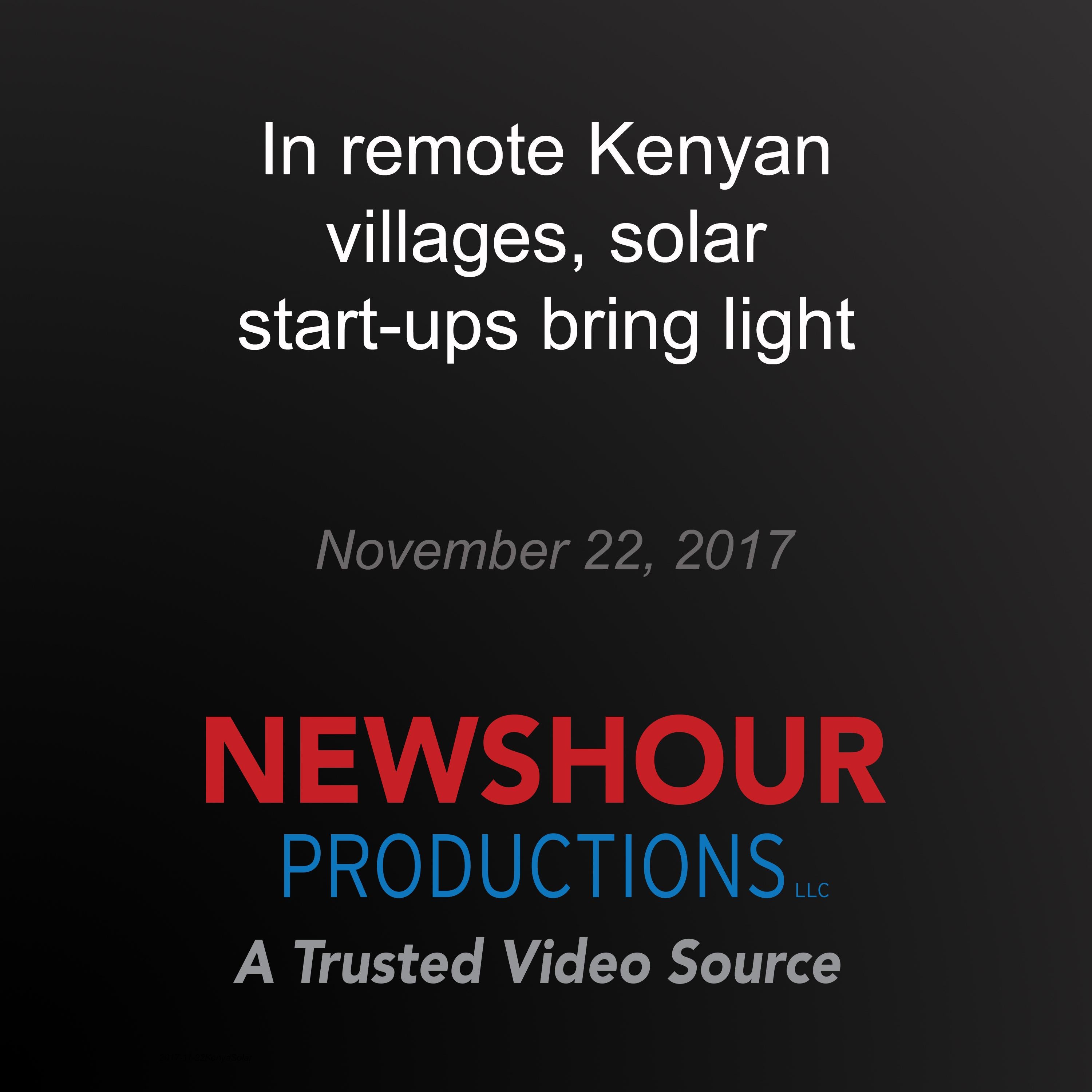 In remote Kenyan villages, solar start-ups bring light