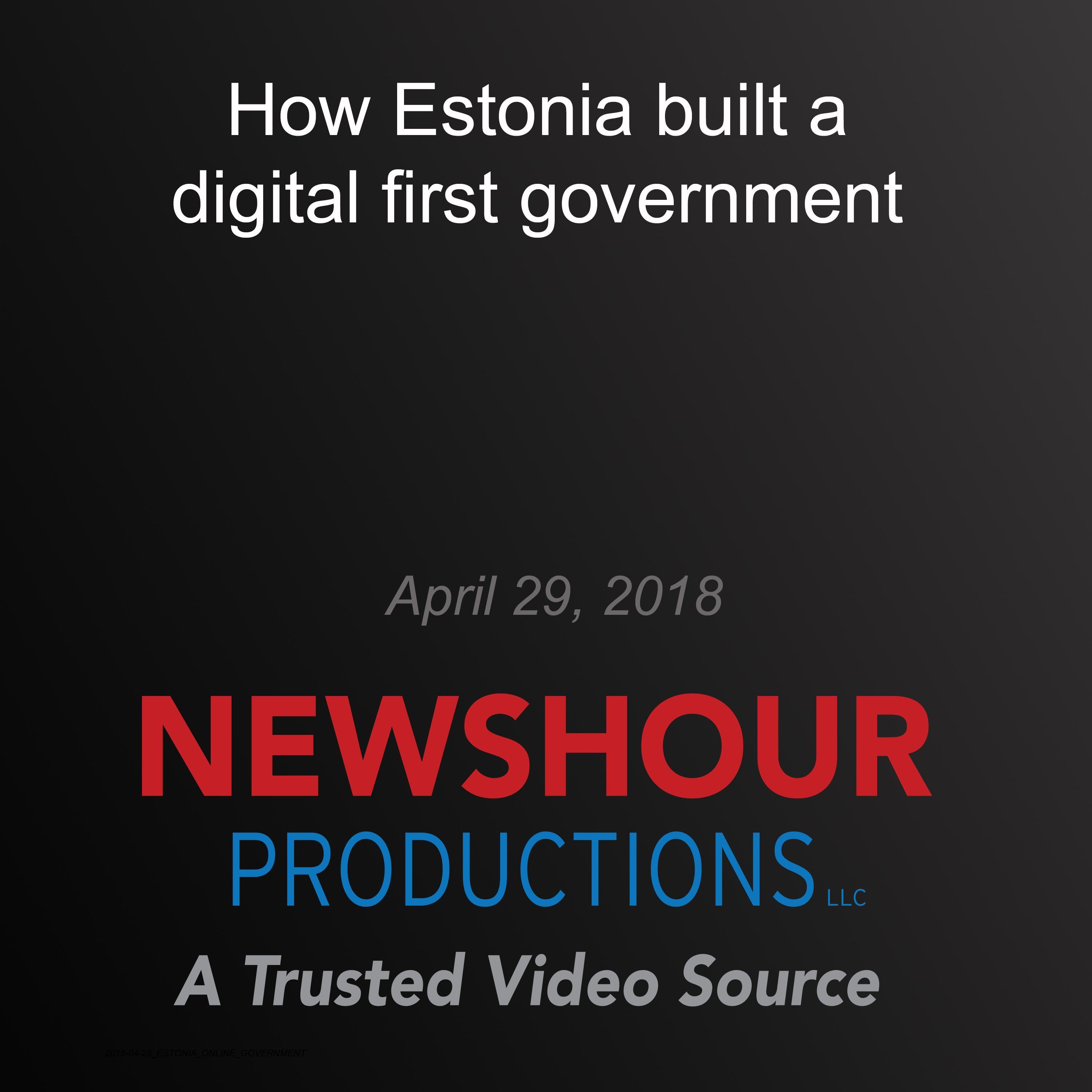 How Estonia built a digital first government