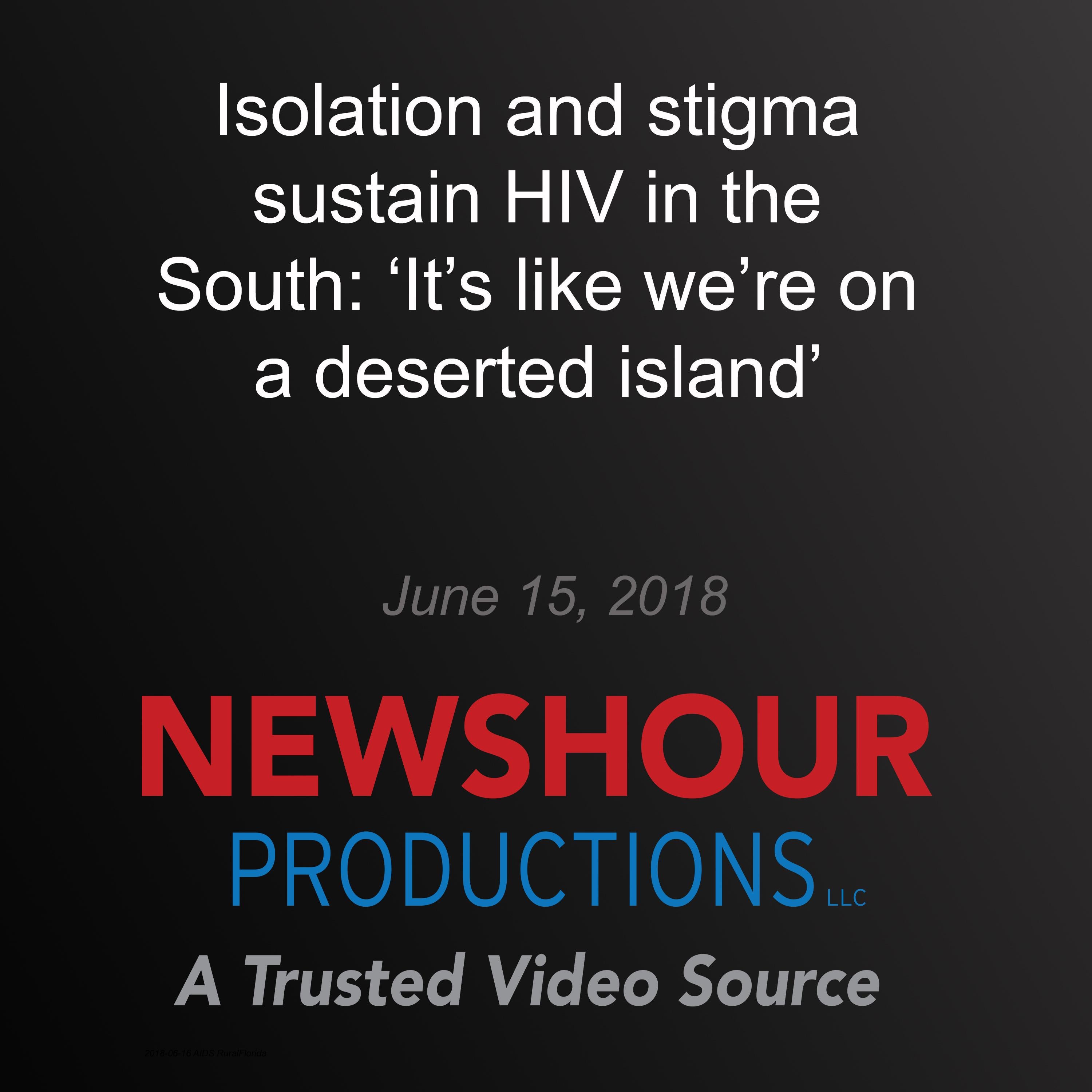 Isolation and stigma sustain HIV in the South: ‘It’s like we’re on a deserted island’