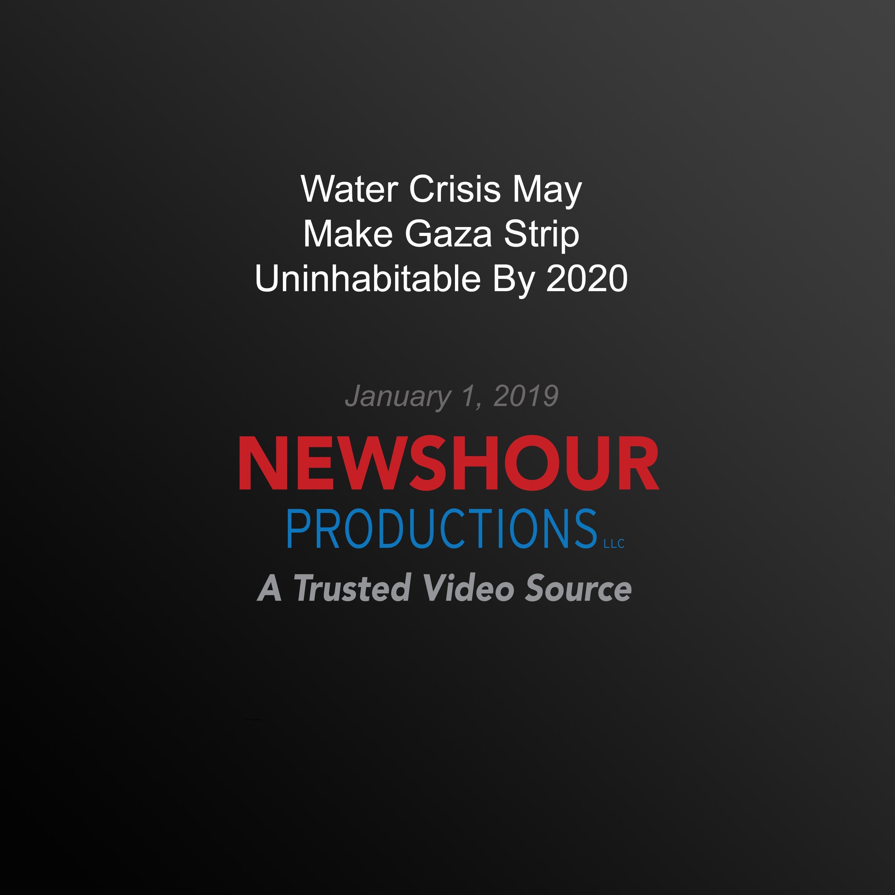 Water Crisis May Make Gaza Strip Uninhabitable By 2020