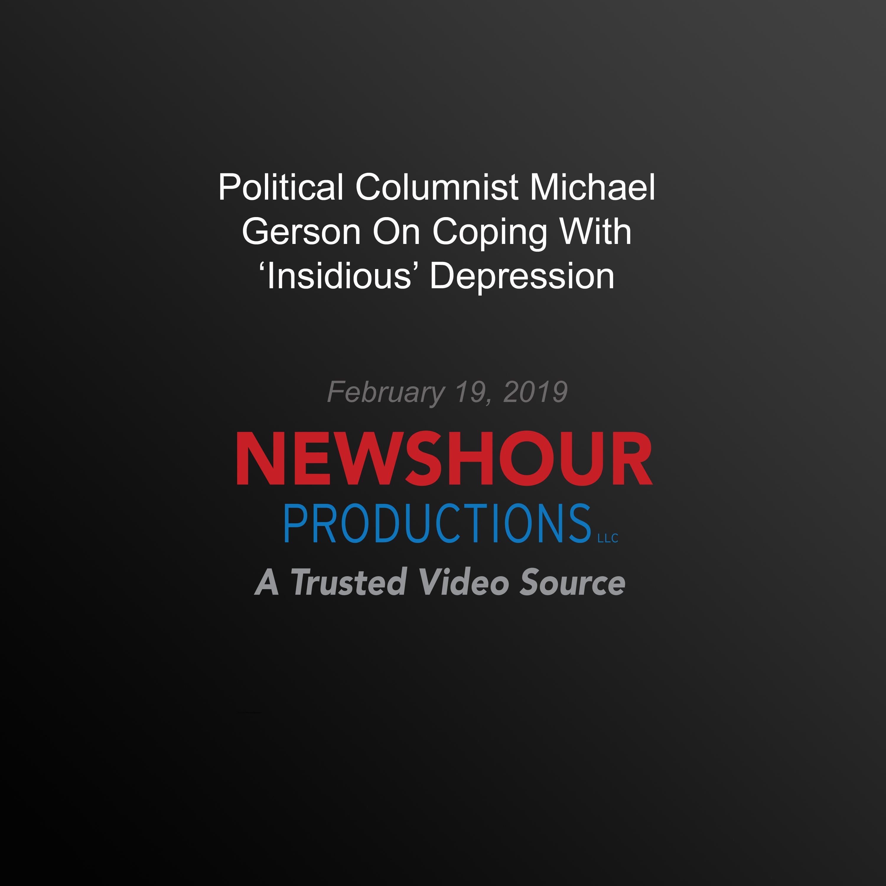 Political Columnist Michael Gerson On Coping With ‘Insidious’ Depression