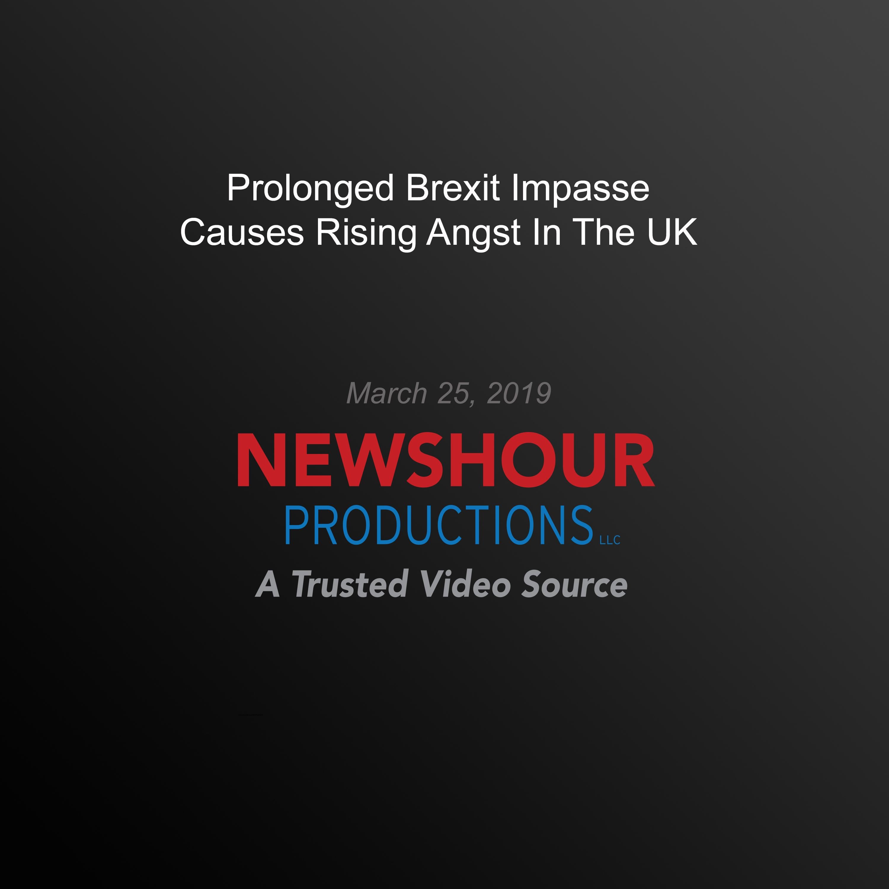 Prolonged Brexit Impasse Causes Rising Angst In The Uk