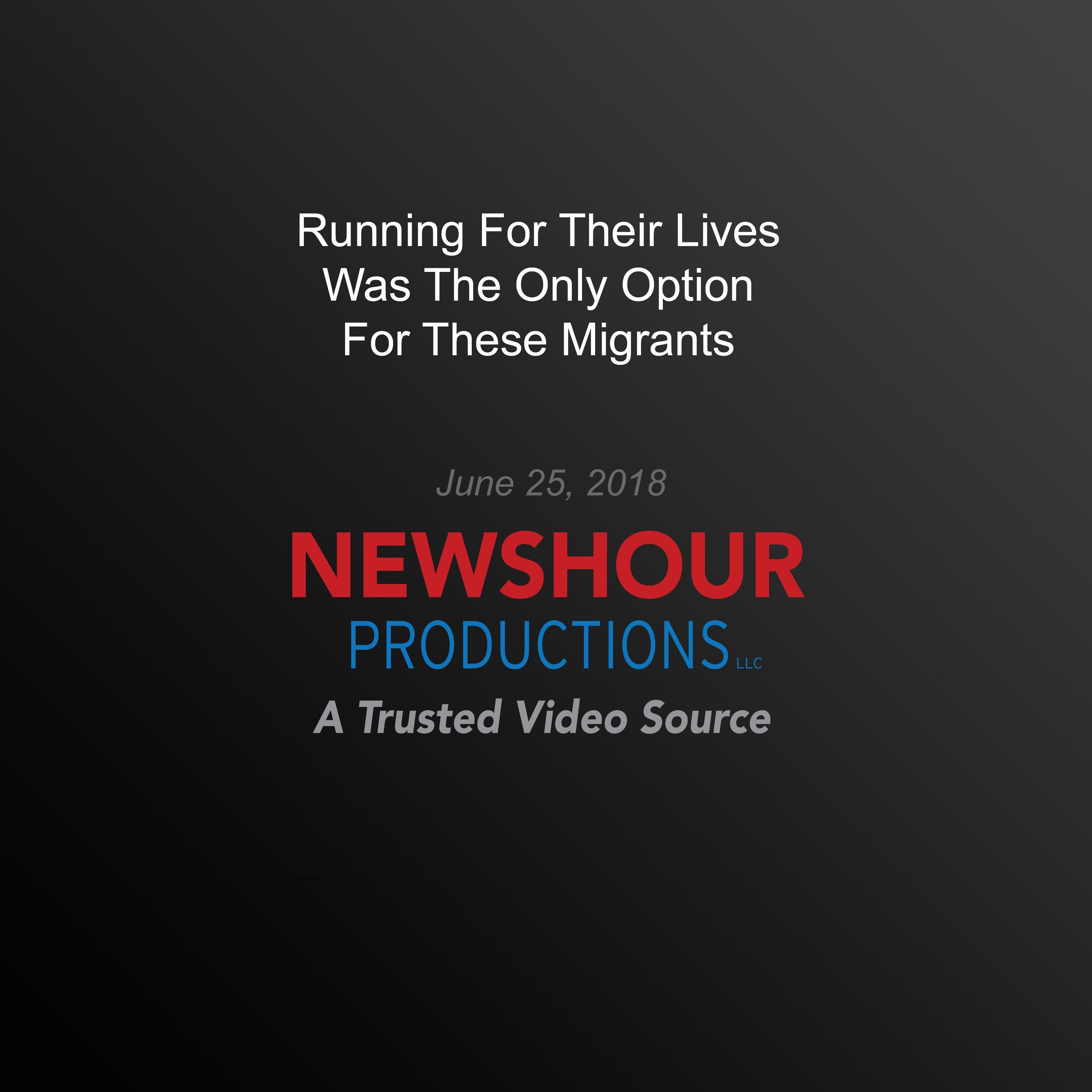 Running For Their Lives Was The Only Option For These Migrants