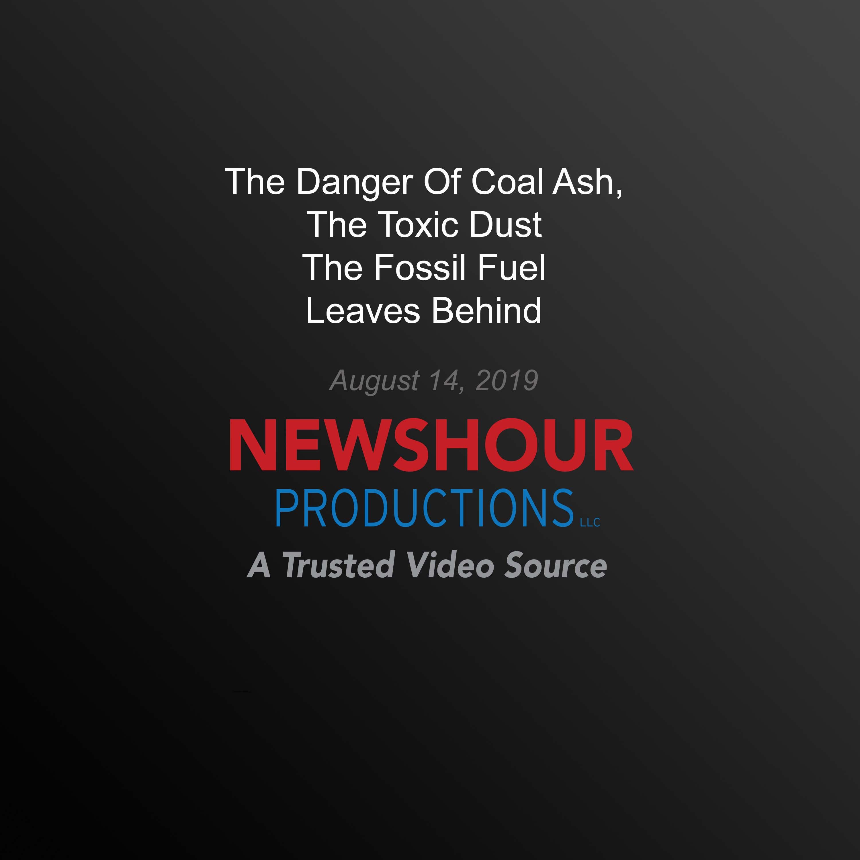 The Danger Of Coal Ash, The Toxic Dust The Fossil Fuel Leaves Behind
