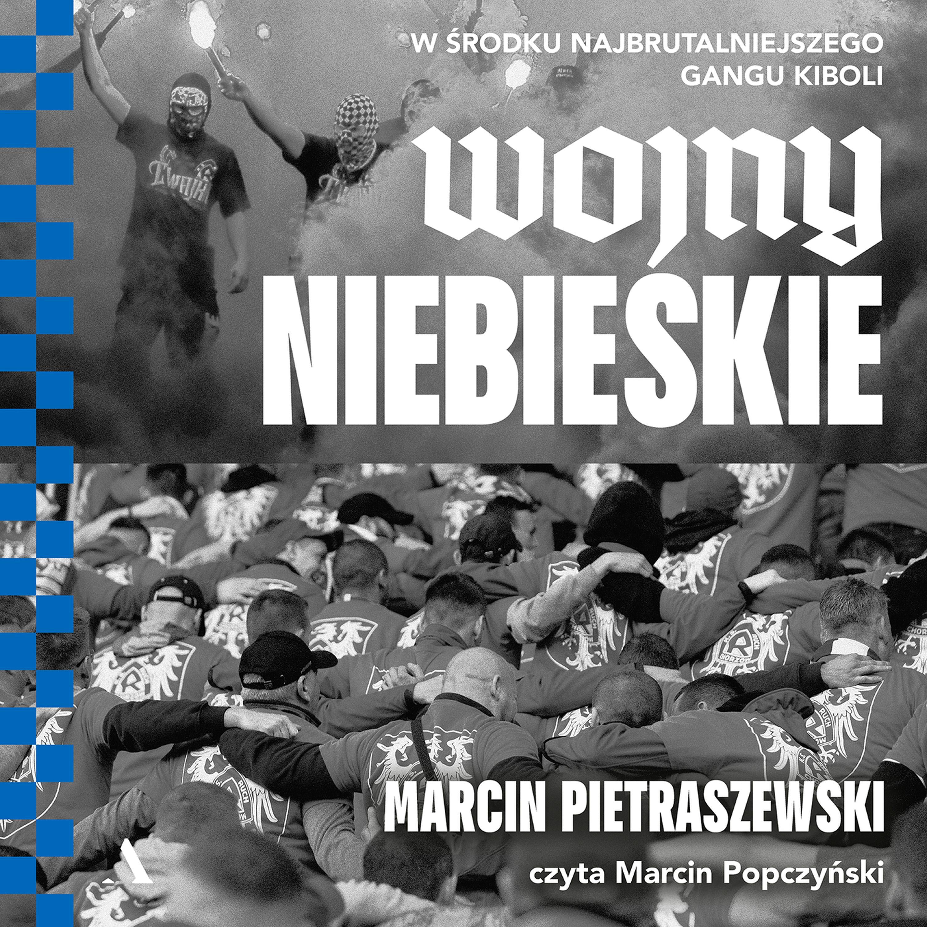 Wojny niebieskie. W środku najbrutalniejszego gangu kiboli