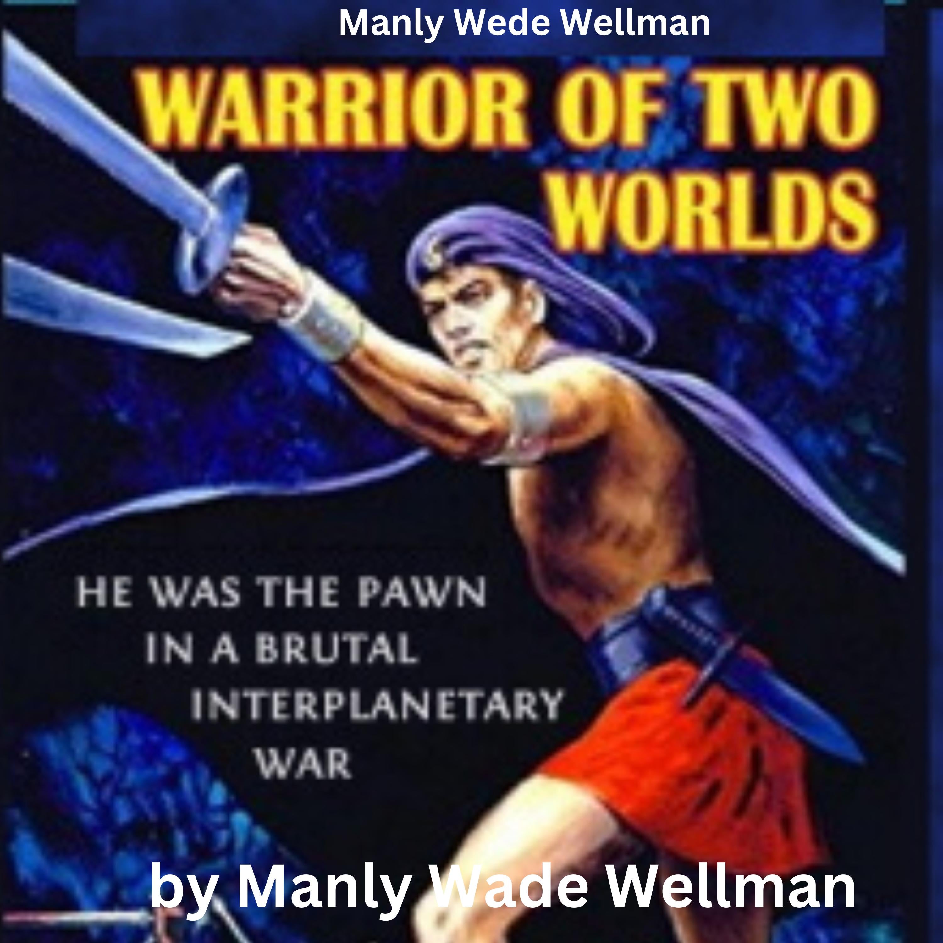 Manly Wade Wellman: Warrior of Two Worlds