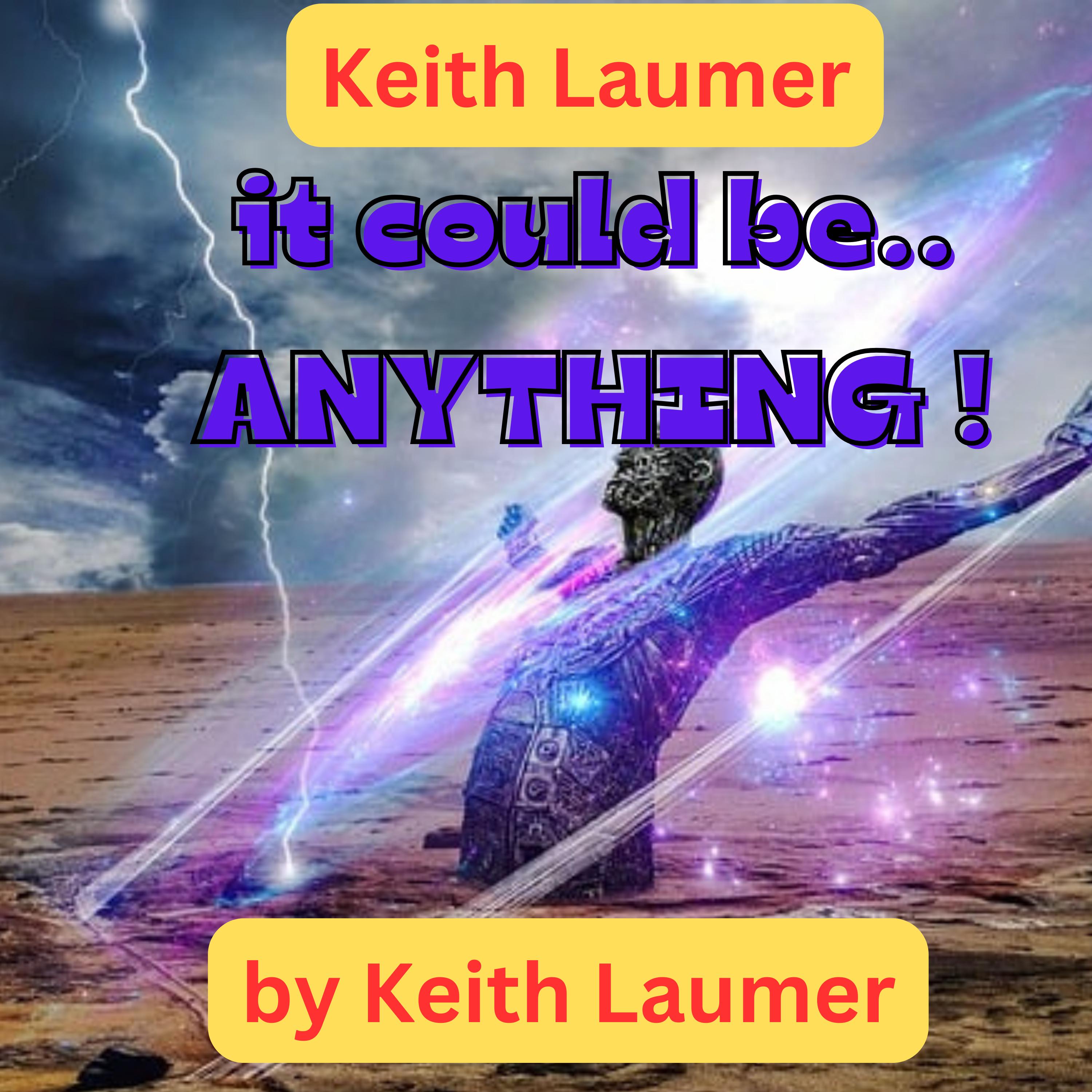 Keith Laumer: It Could Be Anything