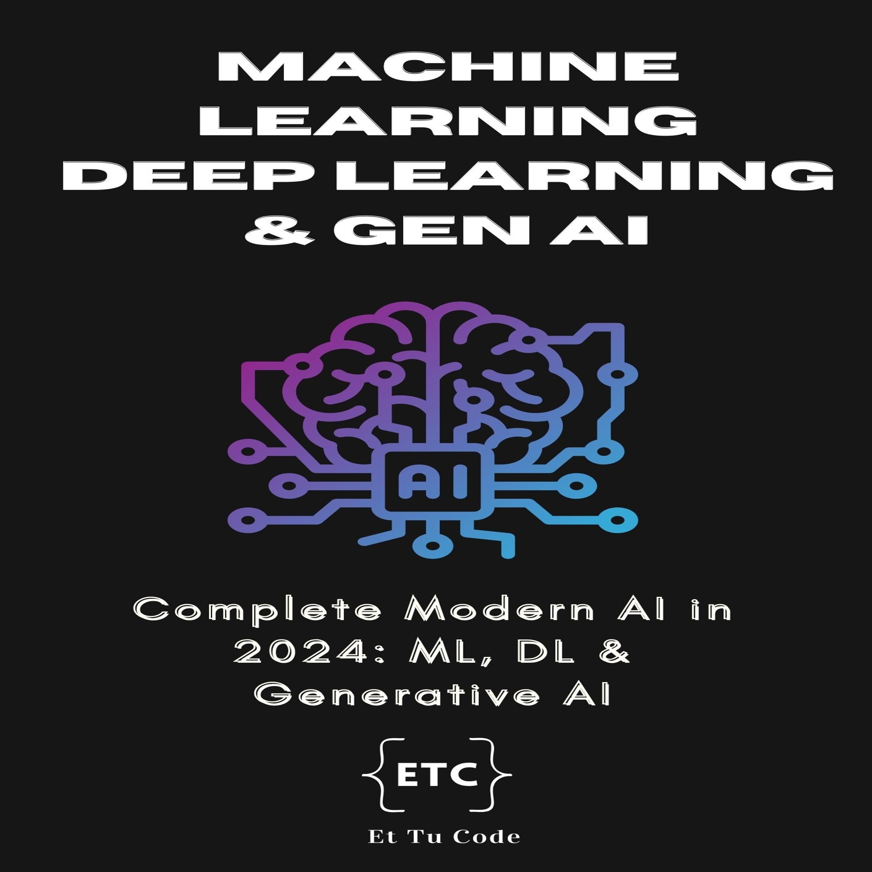 Machine Learning, Deep Learning & Generative AI