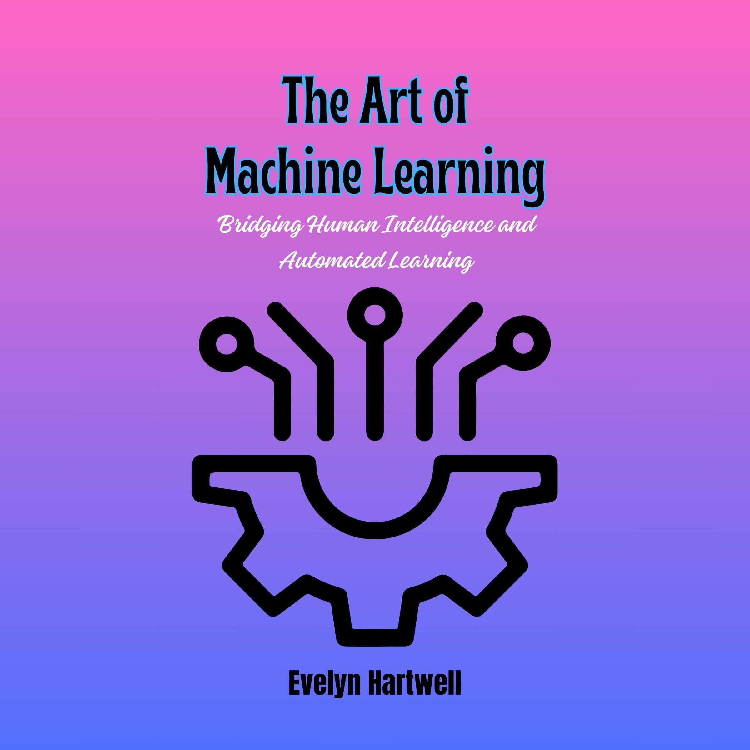 The Art of Machine Learning