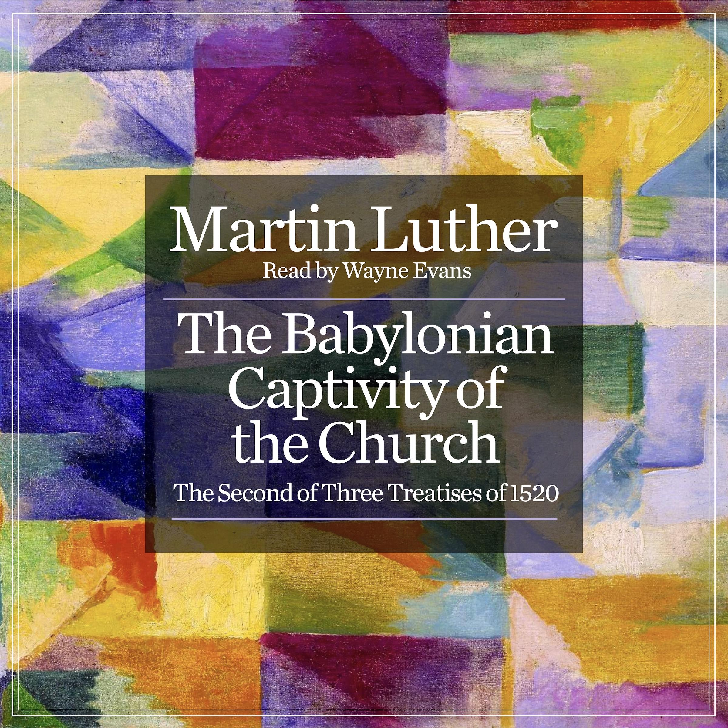 The Babylonian Captivity of the Church