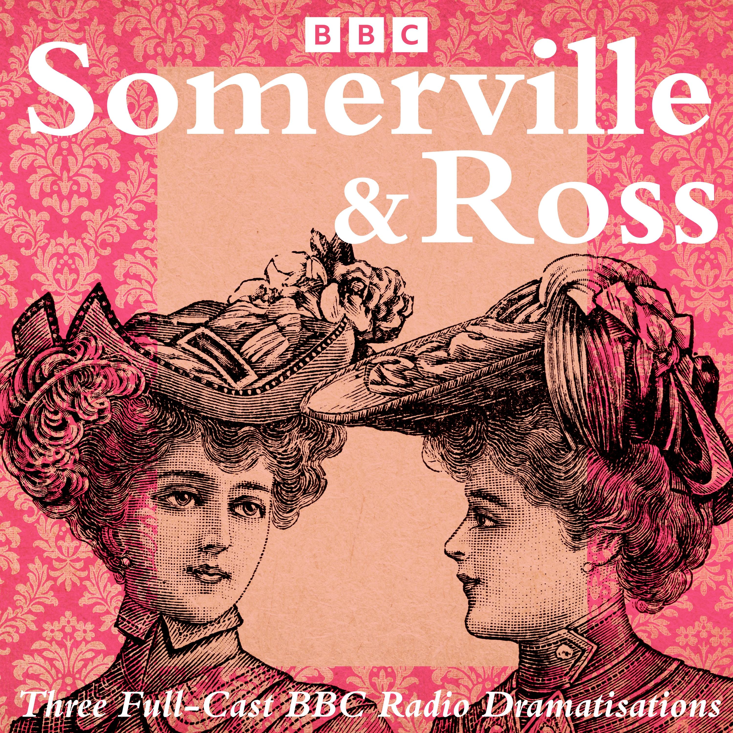Somerville and Ross: The Real Charlotte, The Silver Fox & The Experiences of an Irish RM